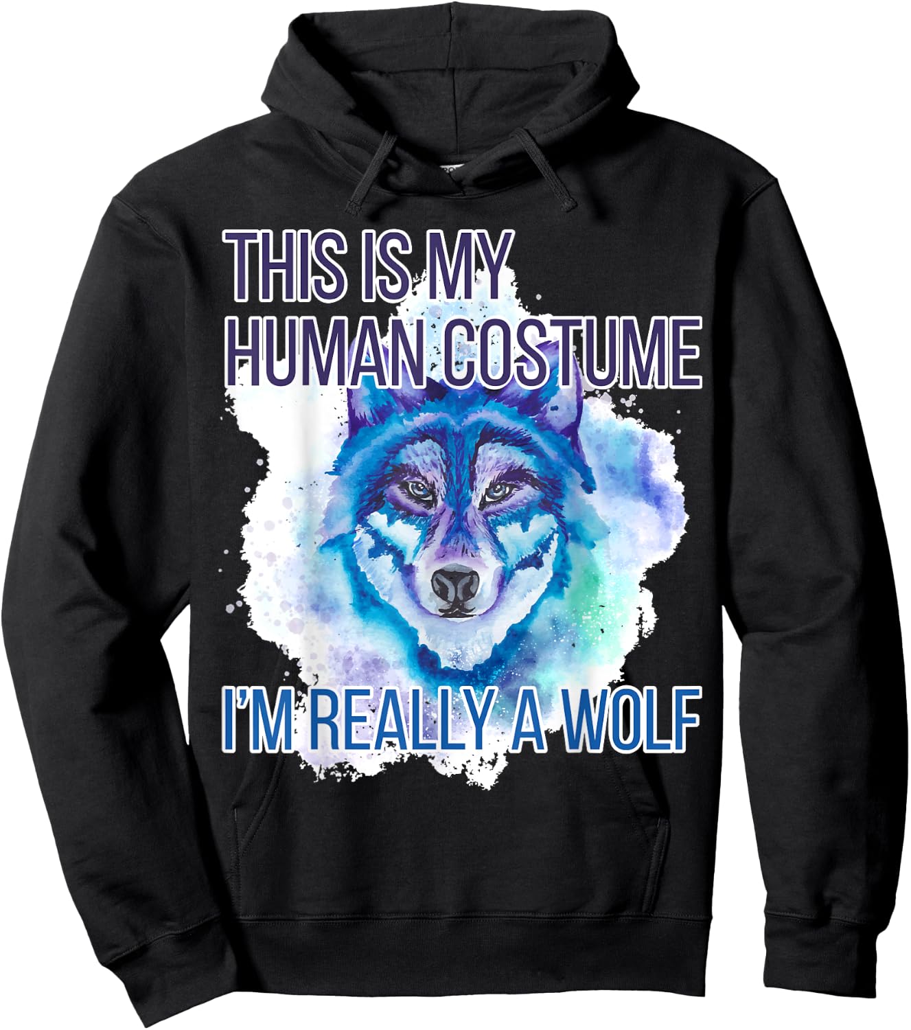 Funny Shirt This Is My Human Costume I'm Really A Wolf Hoodie - Hoodie | Black