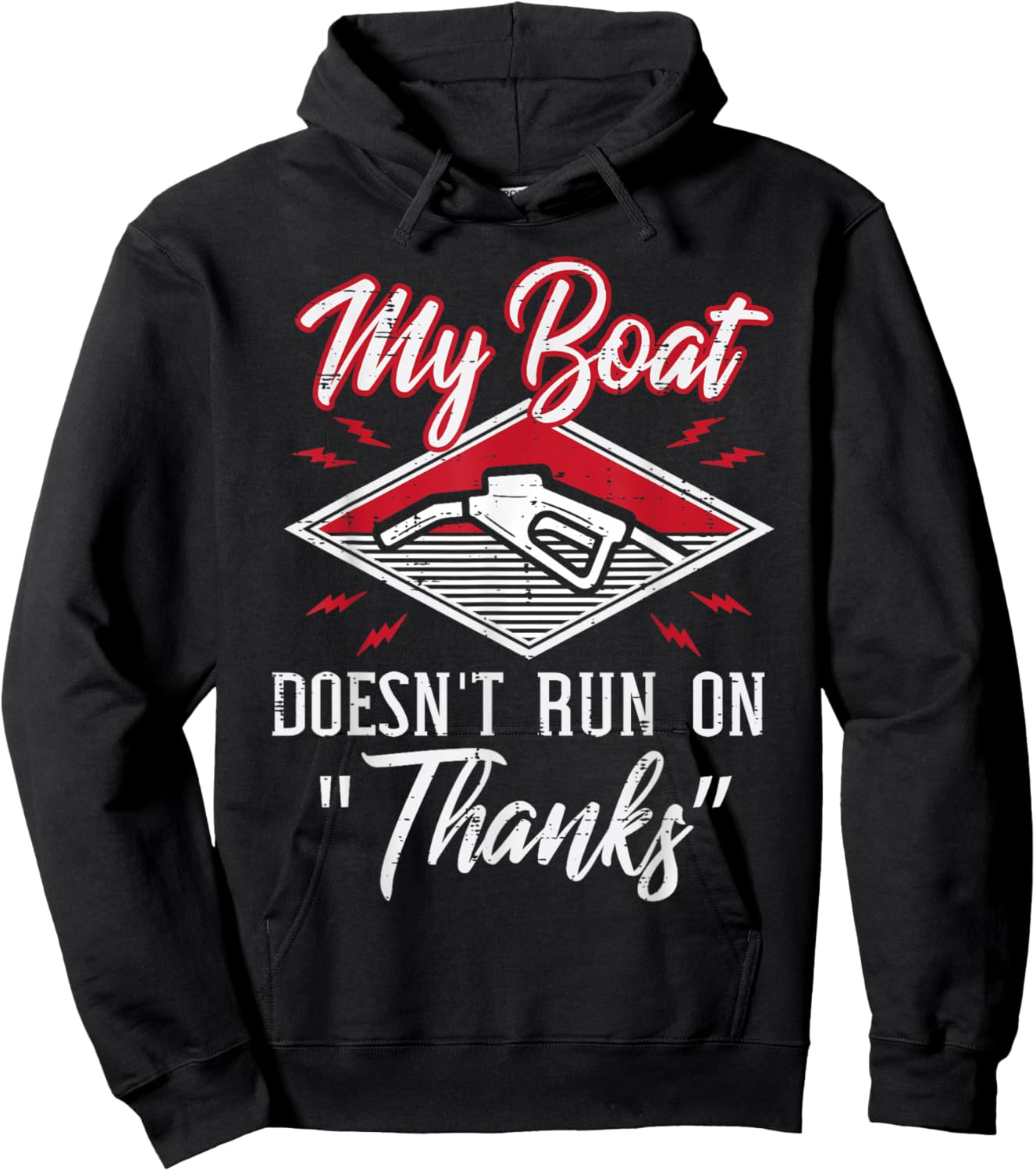 My Boat Doesnt Run On Thanks Gas Tank Funny Boat Men Hoodie - Hoodie | Black