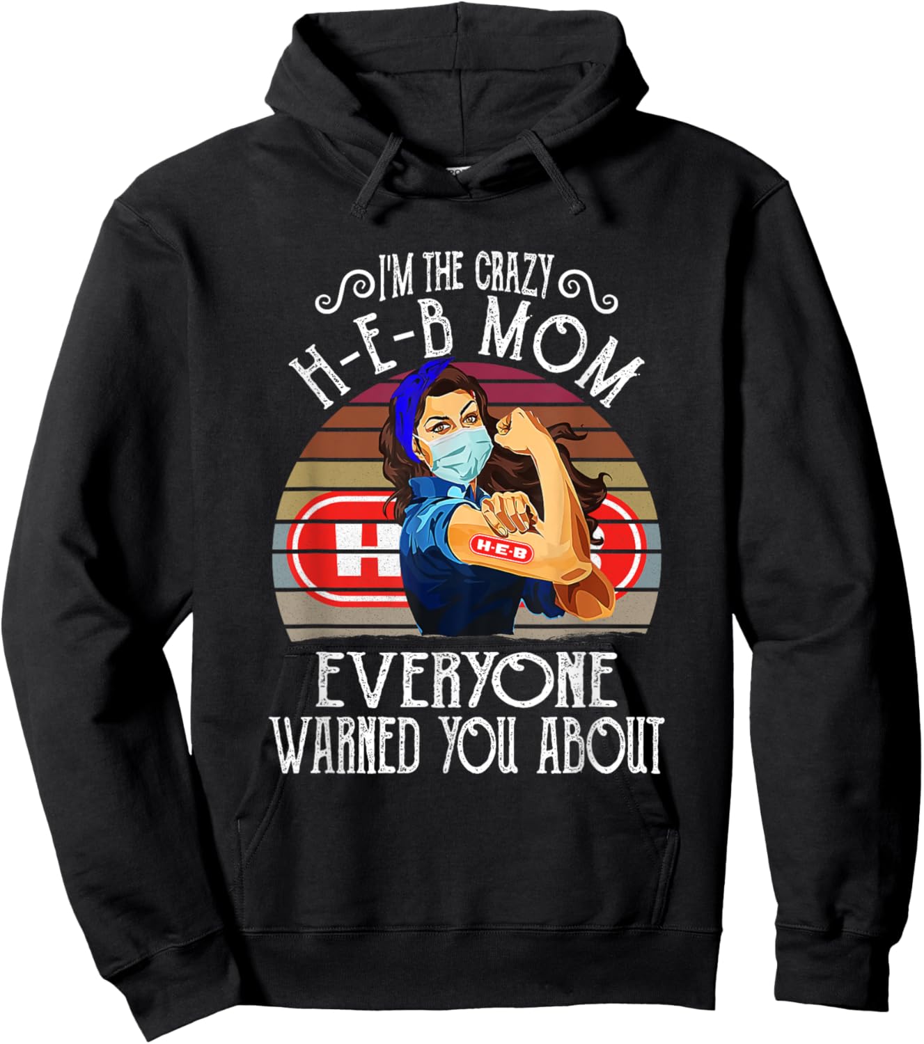 I'm The Crazy H-E-B Mom Everyone Warned You About Hoodie - Hoodie | Black