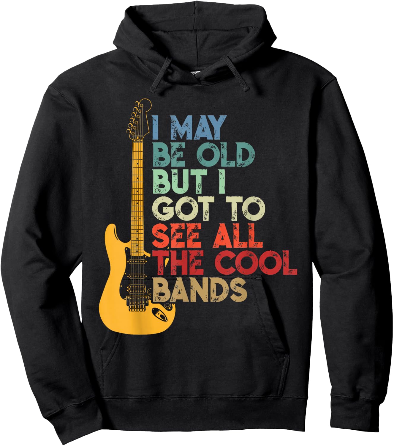 I May Be Old But I Got to See All The Cool Bands Hoodie - Hoodie | Black