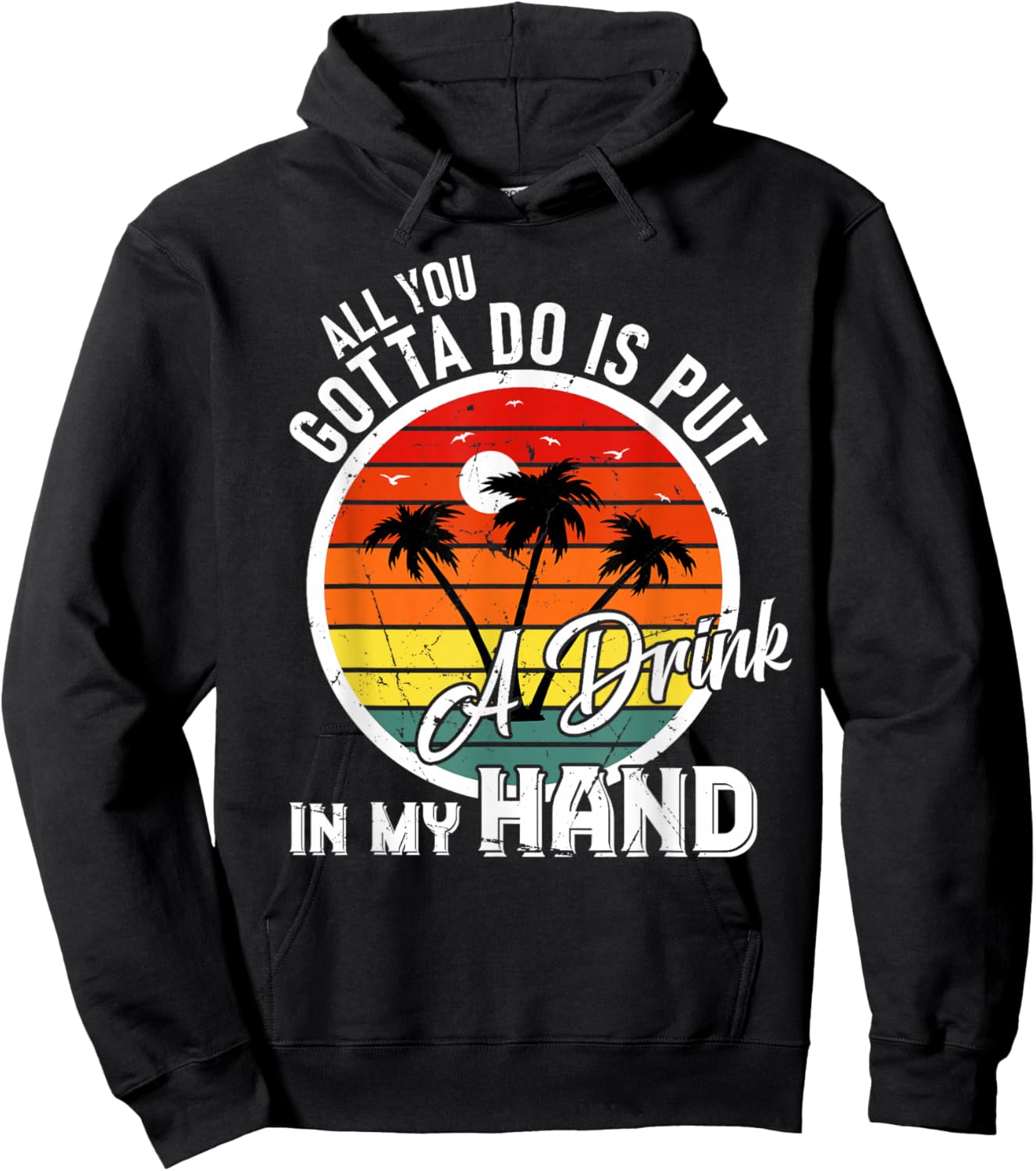 All You Gotta Do Is Put Drink In My Hand Drinking Hoodie - Hoodie | Black