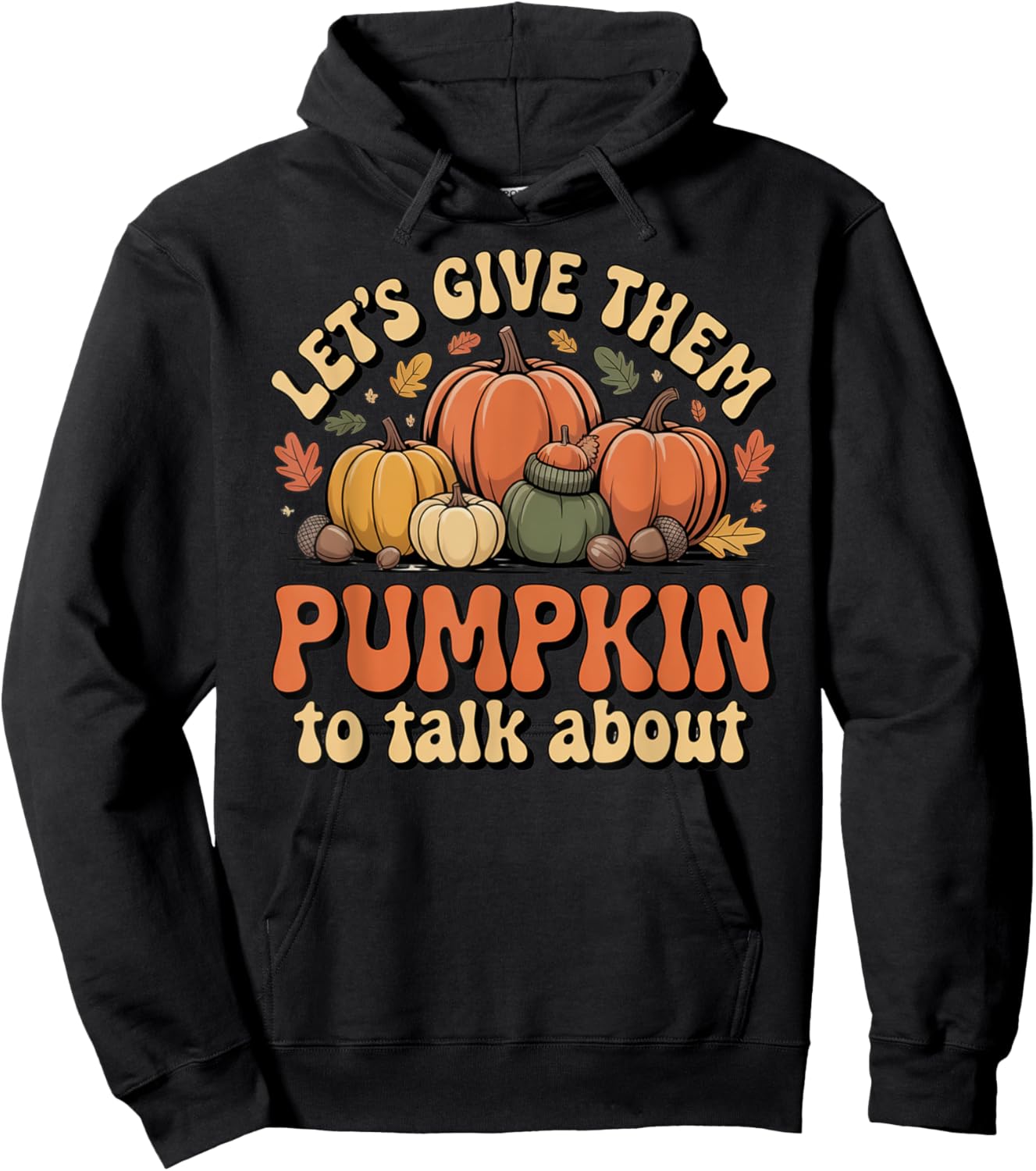 Let's Give Them Pumpkin to Talk About Thanksgiving Dinner Hoodie - Hoodie | Black