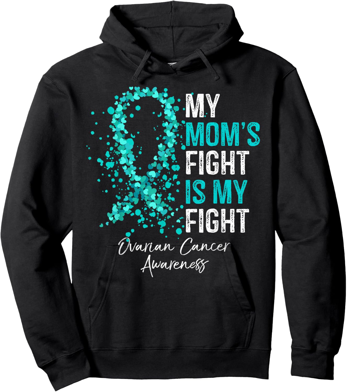 My Mom's Fight Is My Fight - Ovarian Cancer Awareness Gifts Hoodie - Hoodie | Black