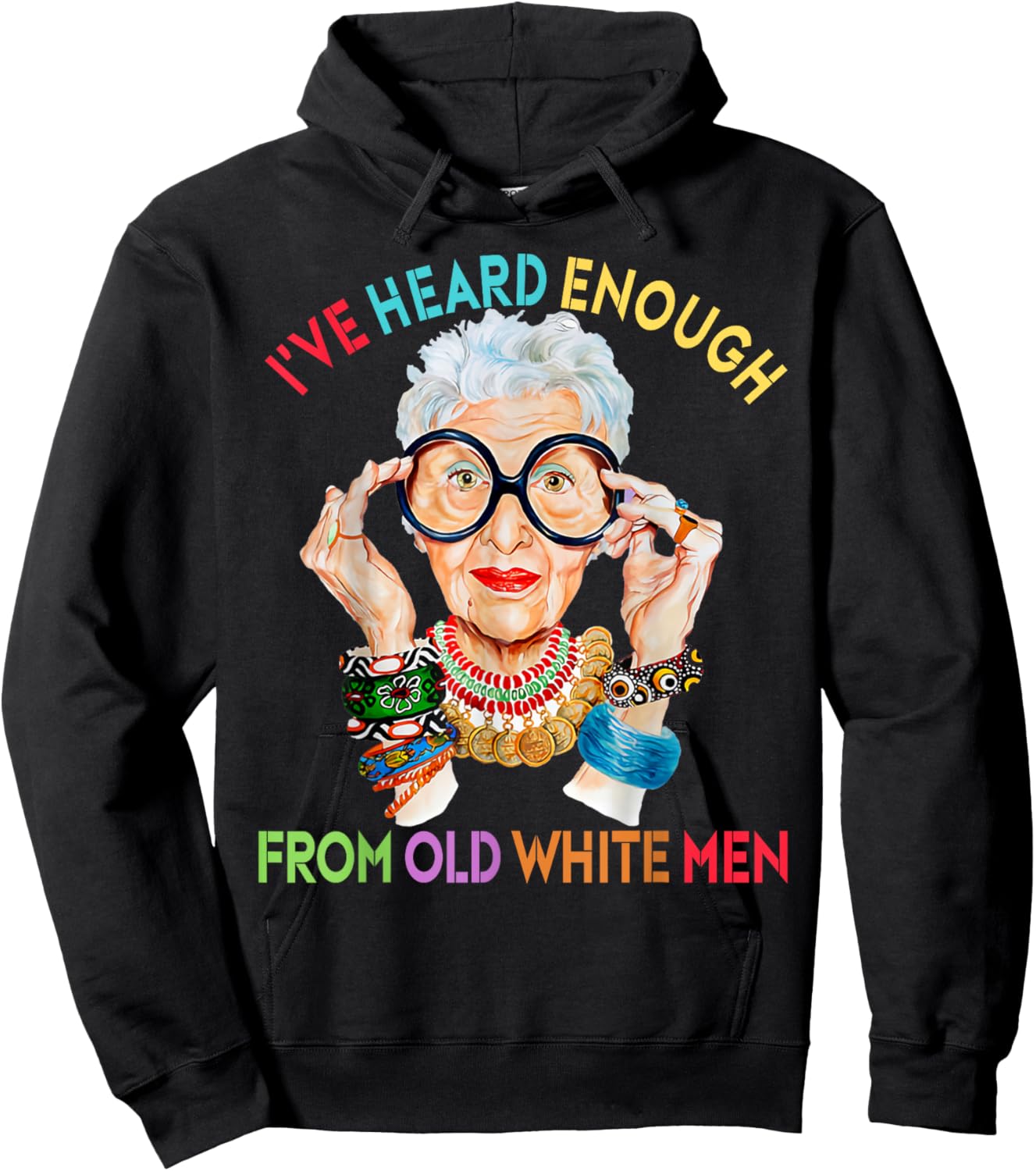 Iris Apfel Funny I've Heard Enough From Old White Men Hoodie - Hoodie | Black