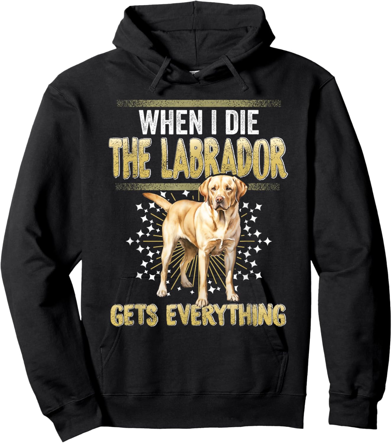 Labrador Retriever When I Die Gets Everything The Labrador Hoodie - Hoodie | Black