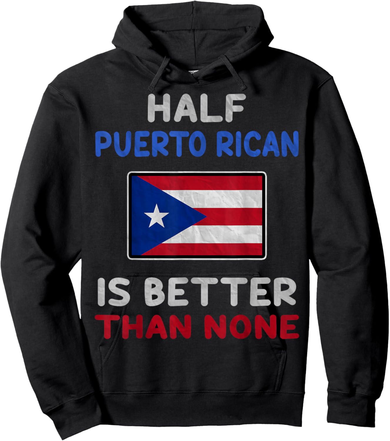 Half Puerto Rican Is Better Than None Puerto Rico Flag Hoodie - Hoodie | Black