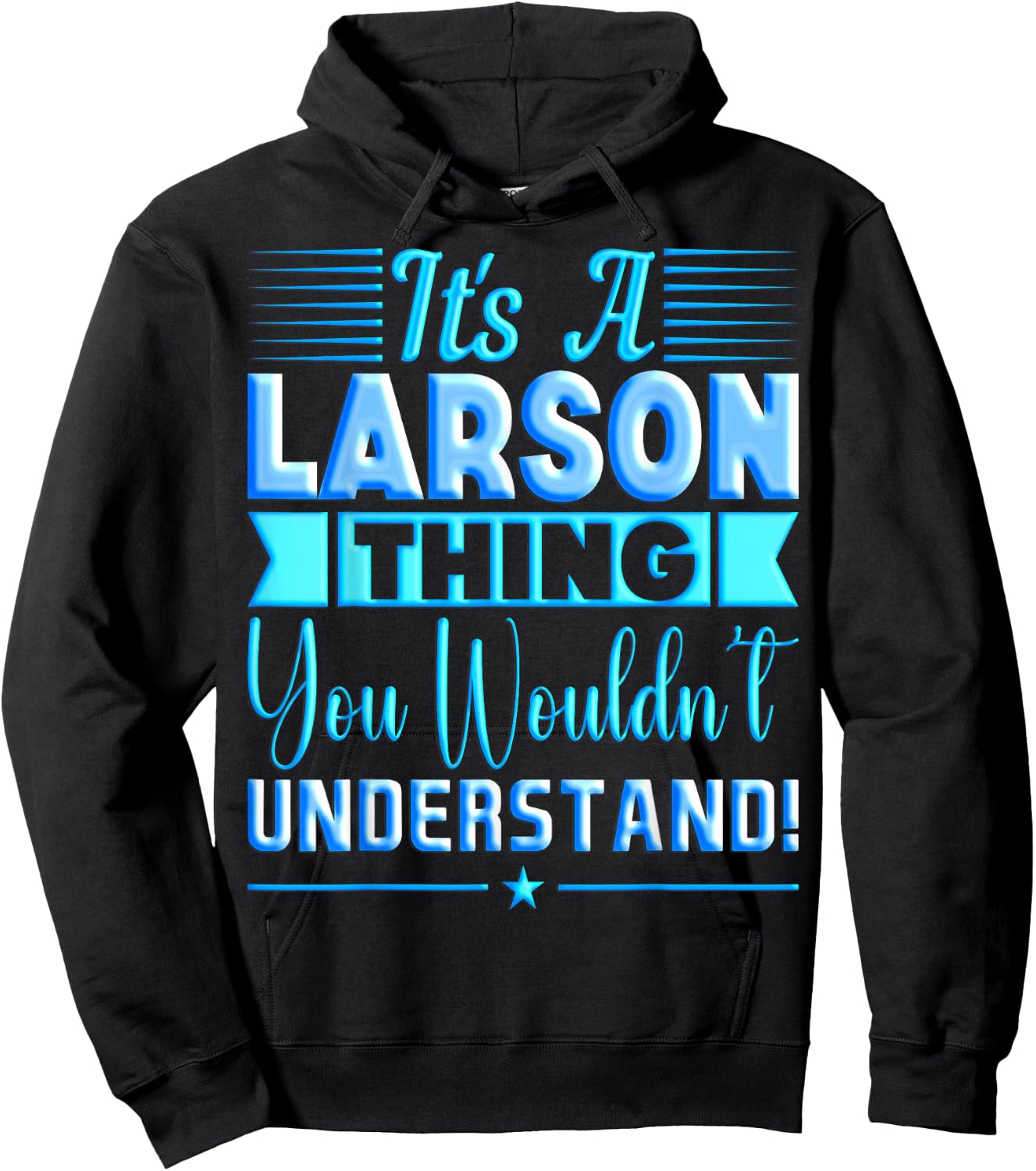 It's A Larson Thing You Wouldn't Understand Name Hoodie - Hoodie | Black