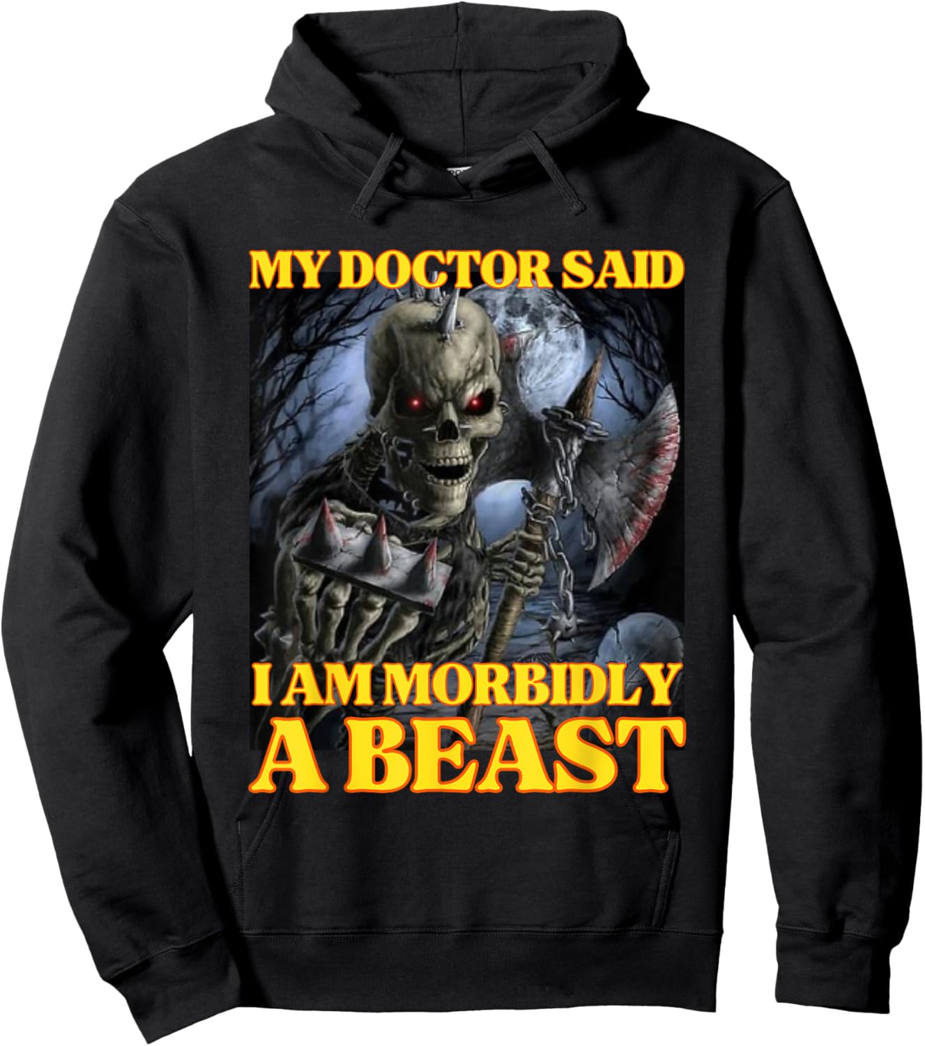 My Doctor Says I'm Morbidly A Beast Funny Hard Skeleton Meme Hoodie - Hoodie | Black