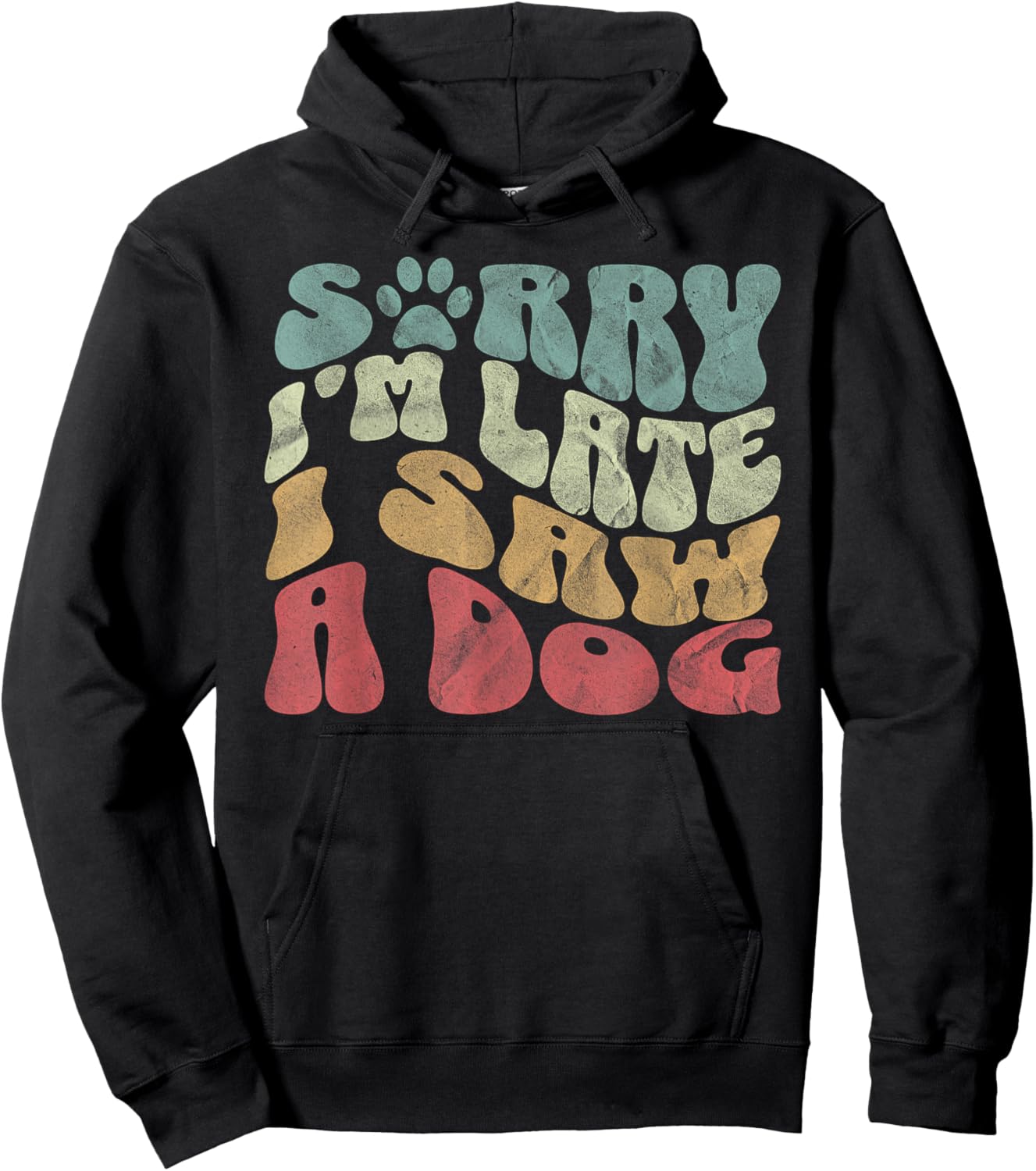 Cute Puppy Pet Lover Dog Owner Sorry I'm Late I Saw A Dog Hoodie - Hoodie | Black