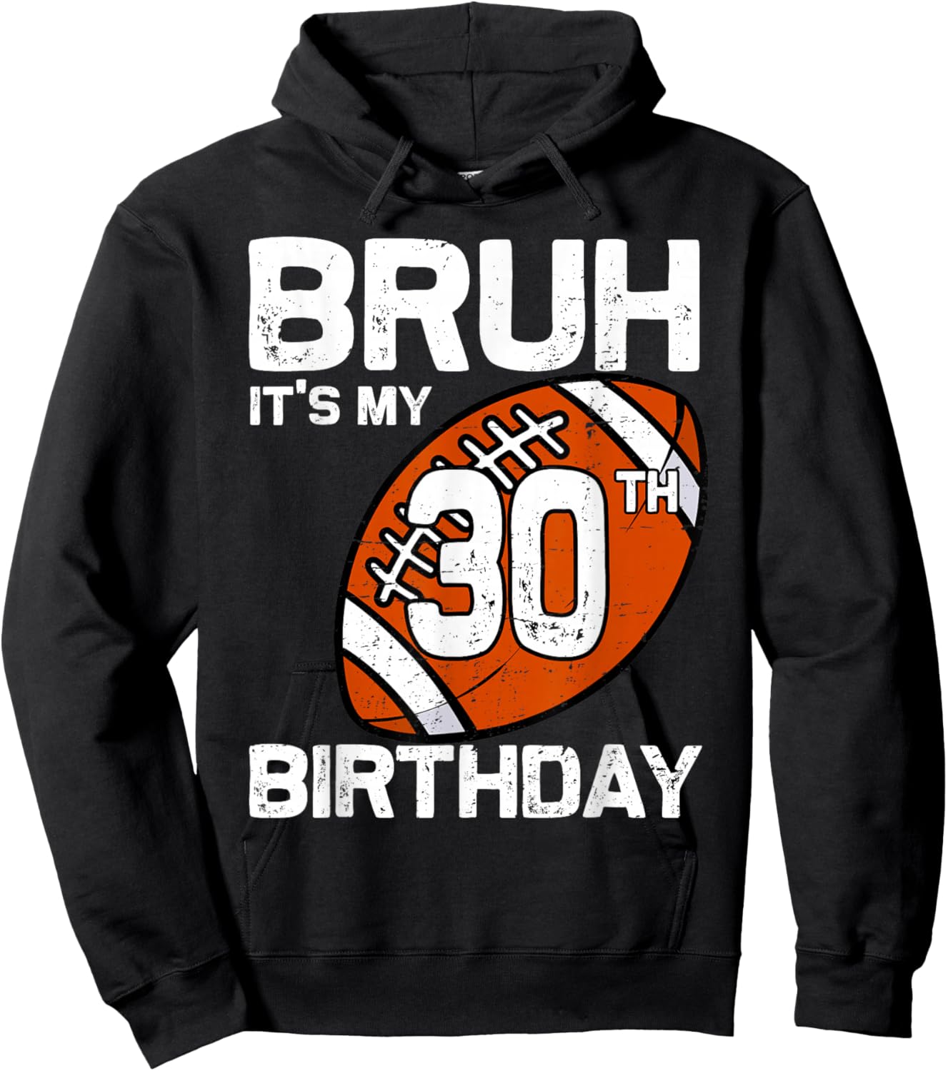 Bruh It's My 30th Birthday 30 Year Old Football Player Lover Hoodie - Hoodie | Black