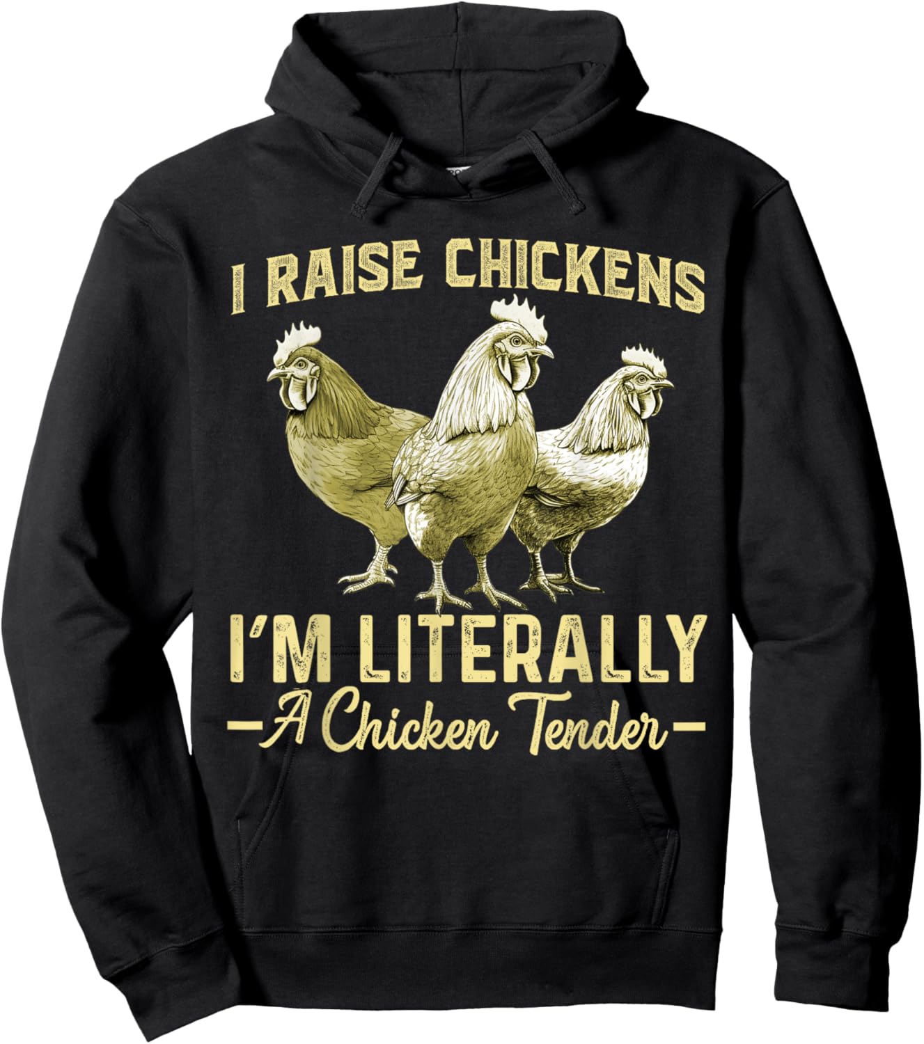 I Raise Chickens I'm Literally a Chicken Tender Funny Hoodie - Hoodie | Black
