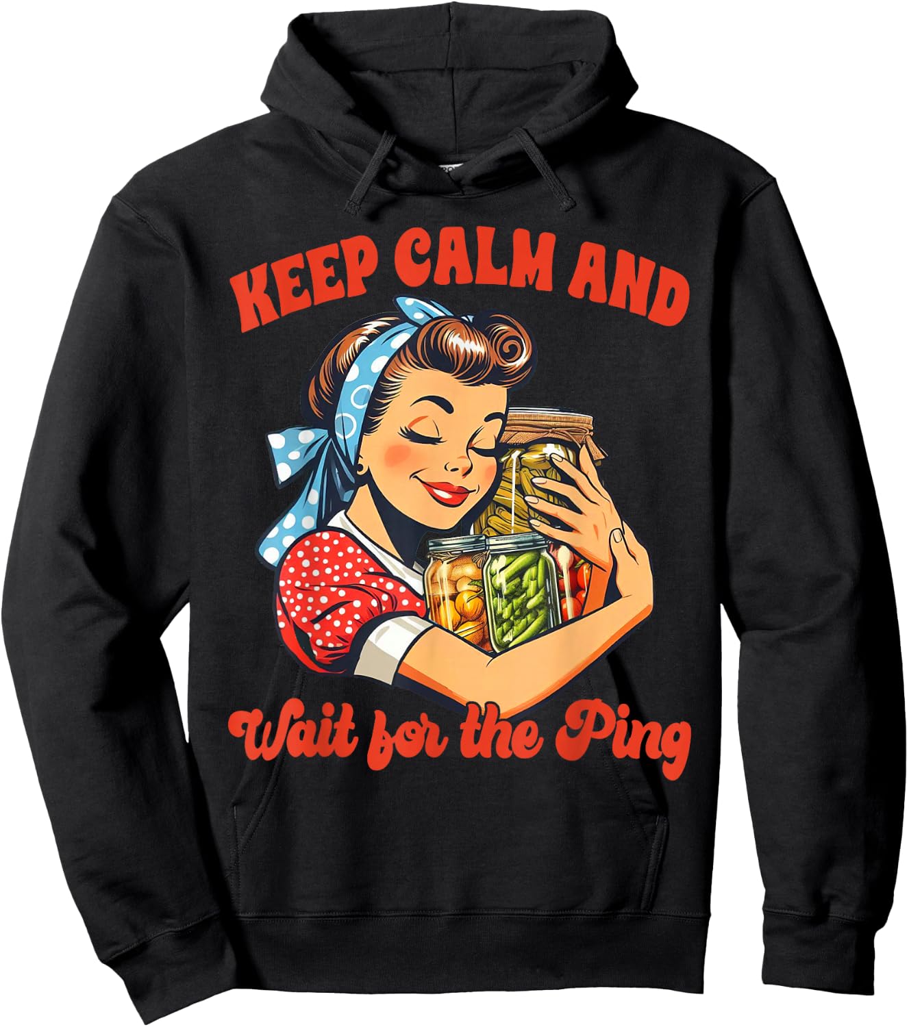 Canning Lover Canning Season Keep Calm & Wait For The Ping Hoodie - Hoodie | Black