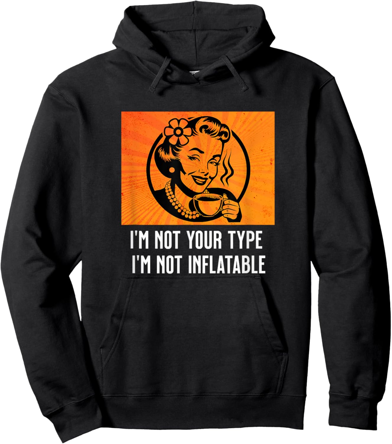 Retro Sarcastic Lady Humor Not Your Type Not Inflatable Meme Hoodie - Hoodie | Black