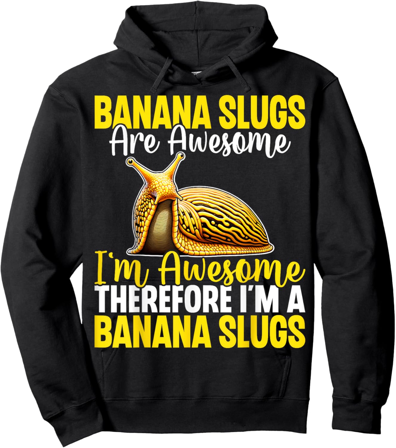 Banana Slugs Are Awesome Therefore I'm a Banana Slug Hoodie - Hoodie | Black