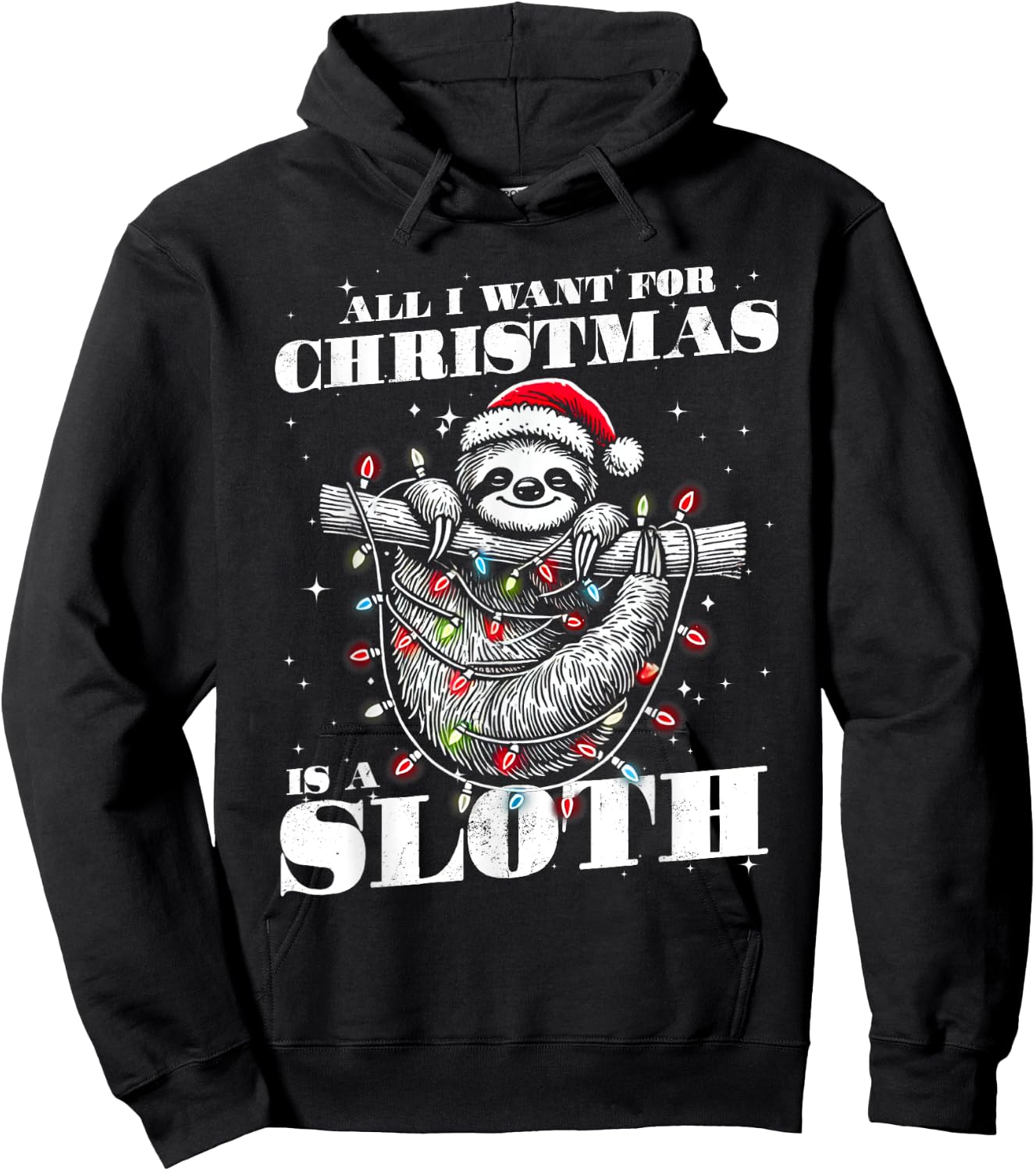 Funny All I want for Christmas is a Sloth Hoodie - Hoodie | Black