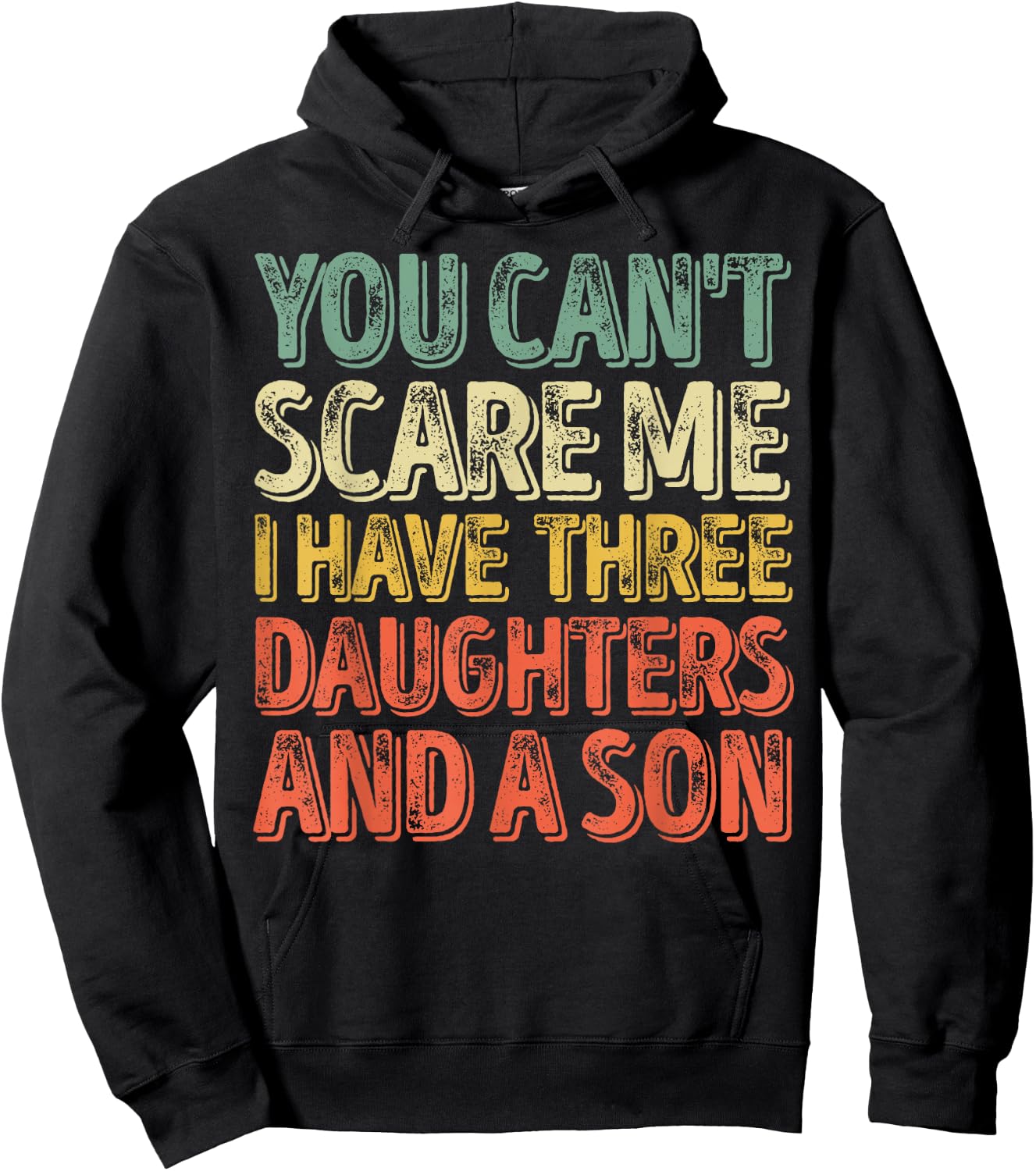 You Can't Scare Me I Have Three Daughters And A Son Hoodie - Hoodie | Black