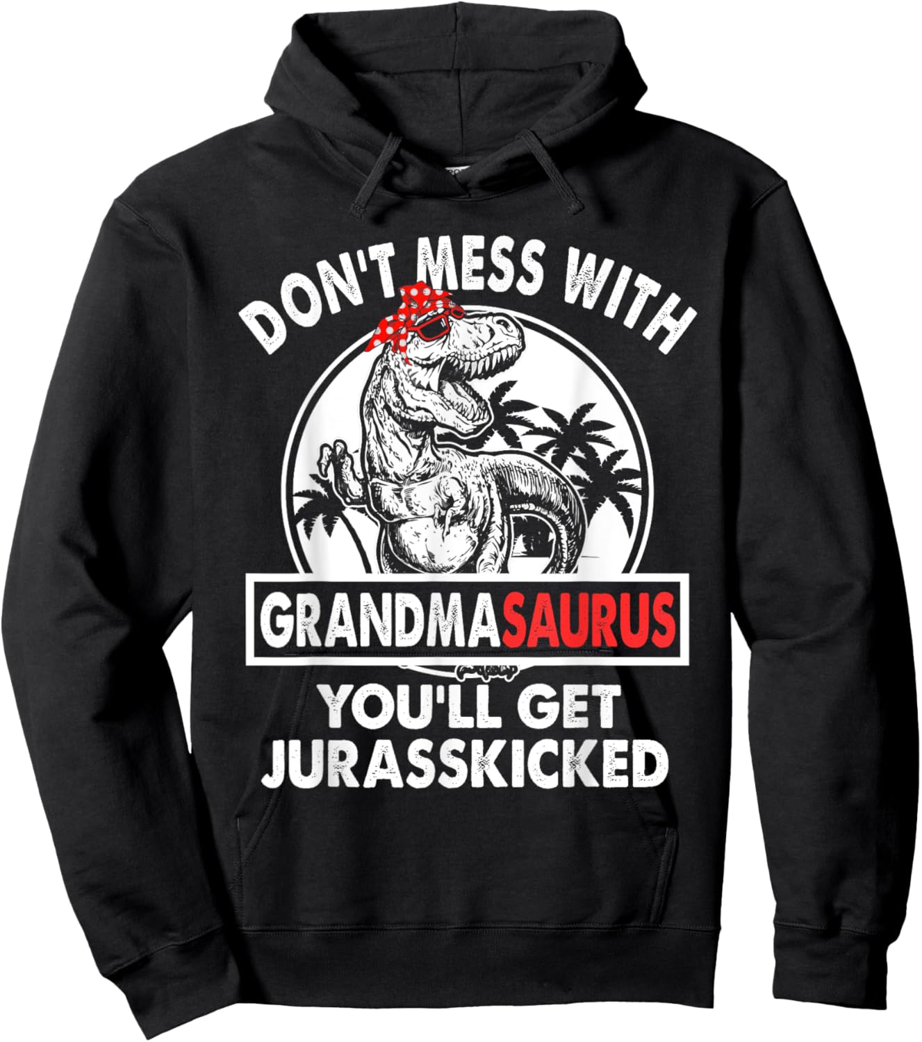 Dont Mess With Grandmasaurus Youll Get Jurasskicked Grandma Hoodie - Hoodie | Black