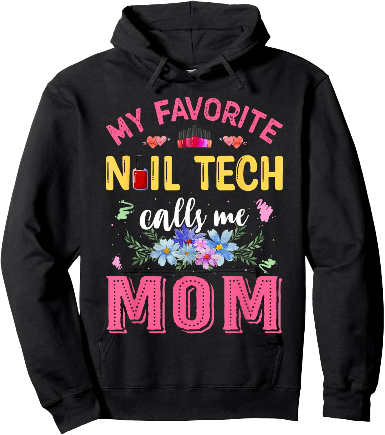 My Favorite Nail Tech Calls Me Mom Mother's Day Funny Hoodie - Hoodie | Black
