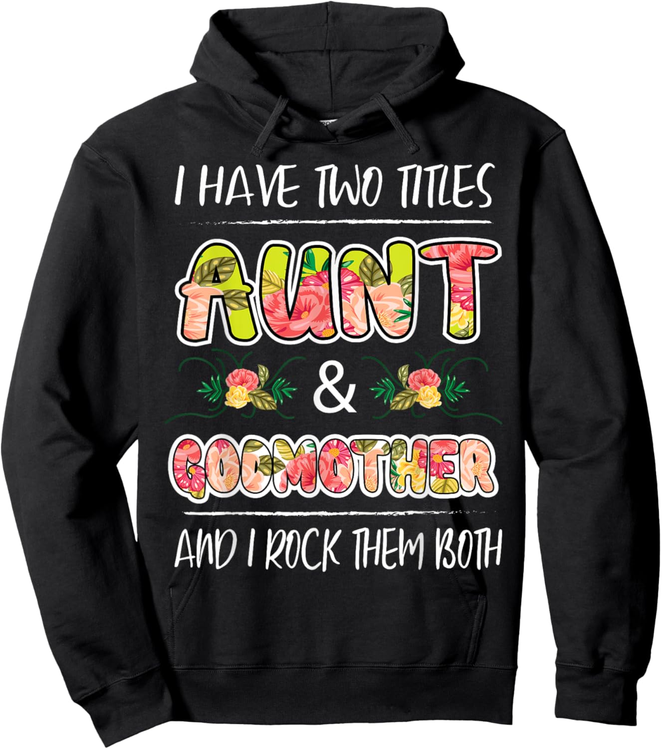 I Have Two Titles Aunt & Godmother And I Rock Them Both Gift Hoodie - Hoodie | Black