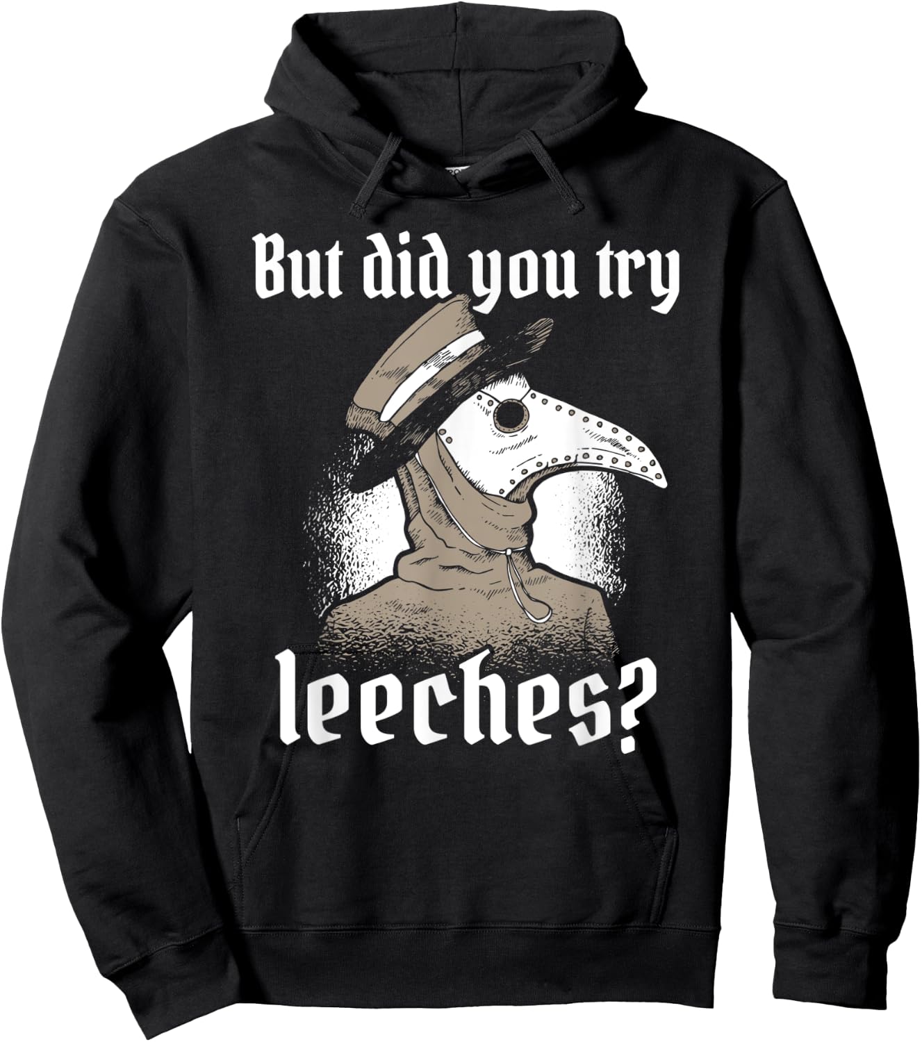 Plague Doctor Costume, But Did You Try Leeches, Black Death Hoodie - Hoodie | Black