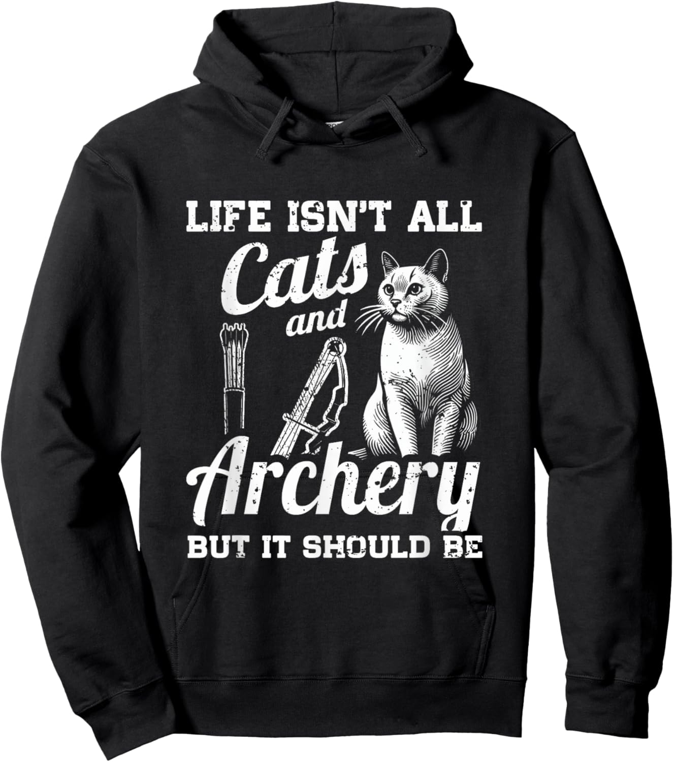 Life Isn't All Cats And Archery But It Should Be Hoodie - Hoodie | Black