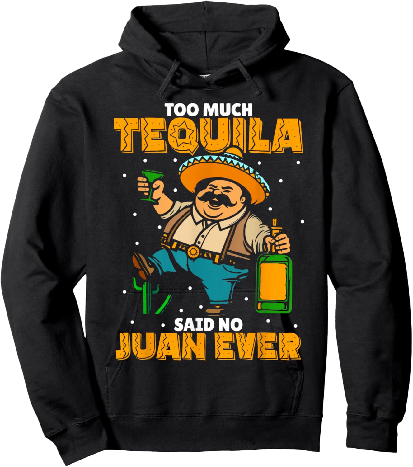 Too Much Tequila Said No Juan Ever Mexico Cinco De Mayo Hoodie - Hoodie | Black