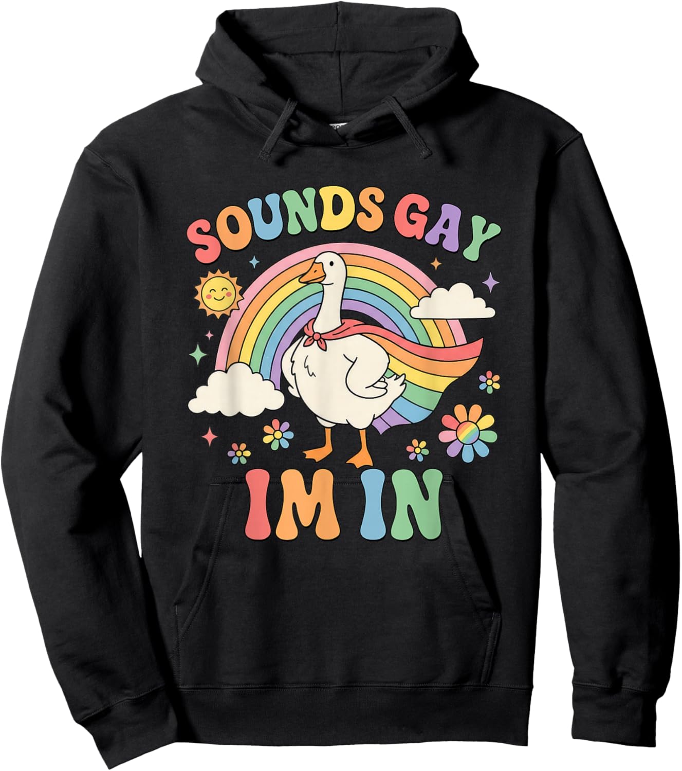 Sounds Gay Im in Funny Pride Month Rainbow Silly-Goose LGBT Hoodie - Hoodie | Black