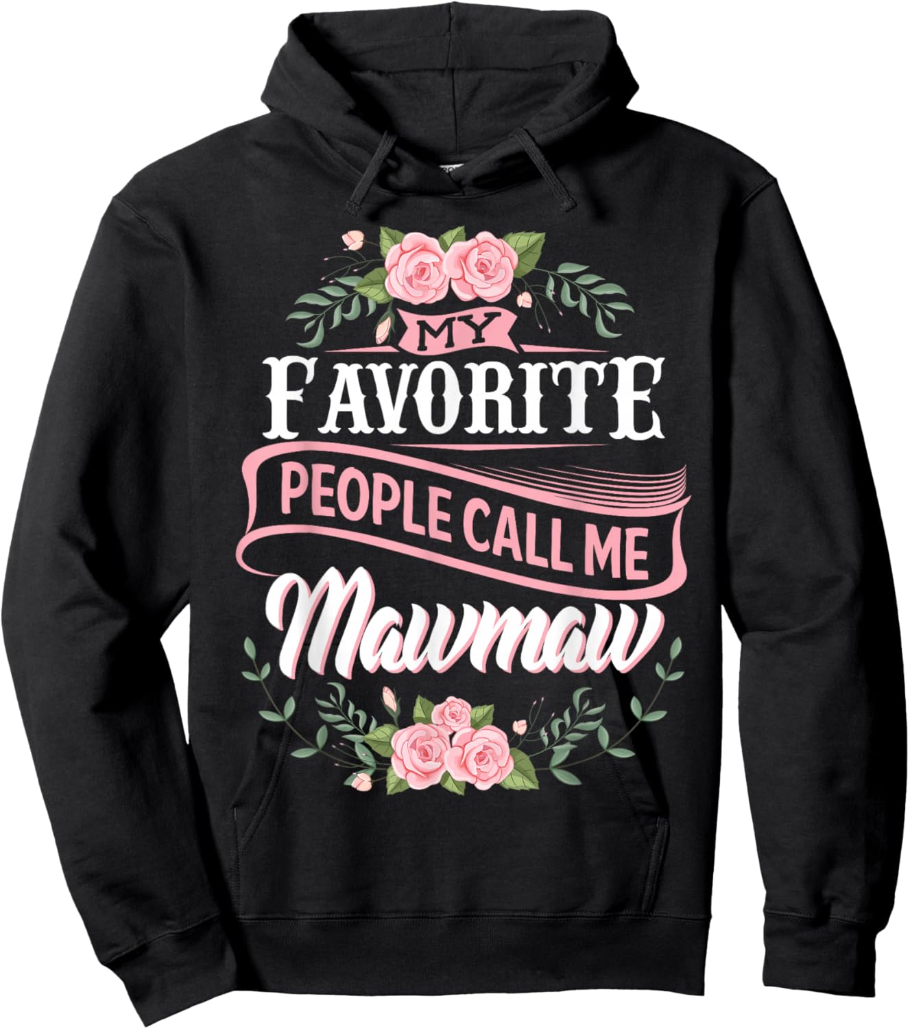 My Favorite People Call Me Maw-Maw Floral Mother's Day Hoodie - Hoodie | Black