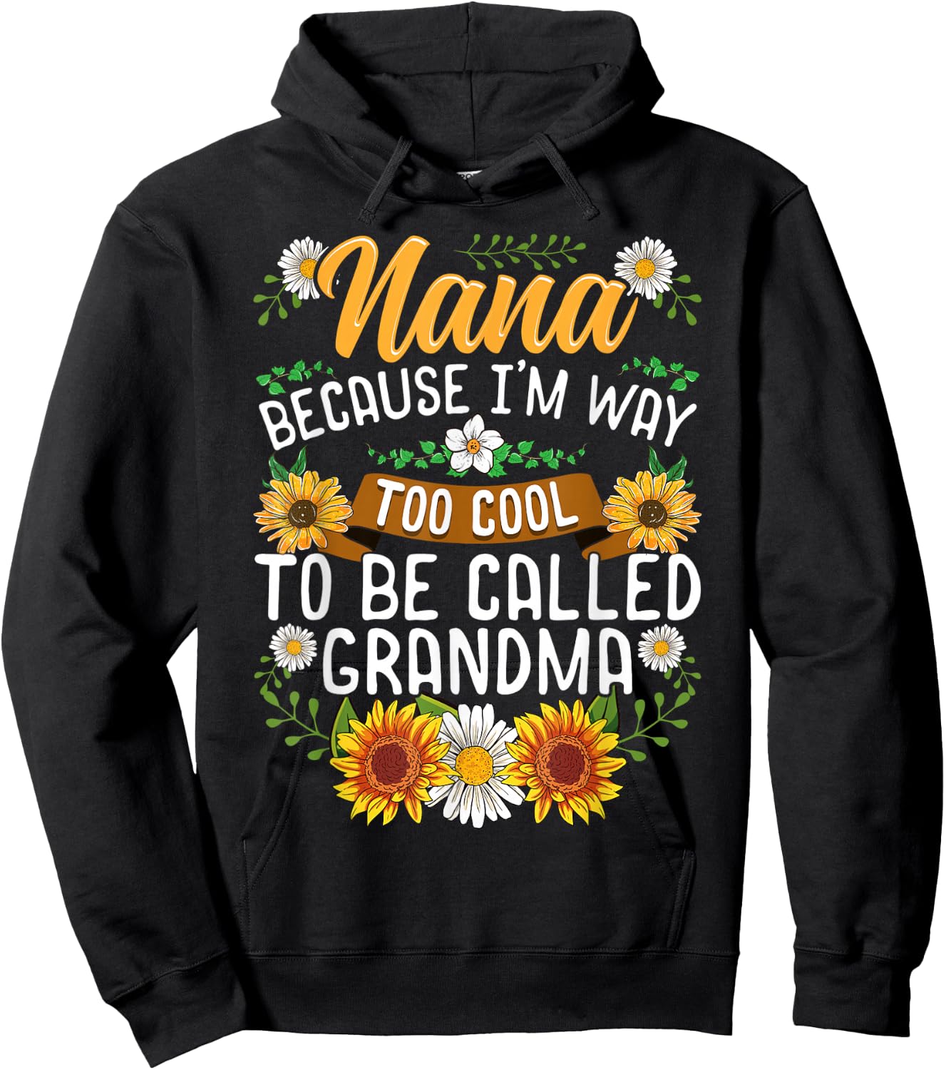Nana Because I'm Way Too Cool To Be Called Grandma Hoodie - Hoodie | Black