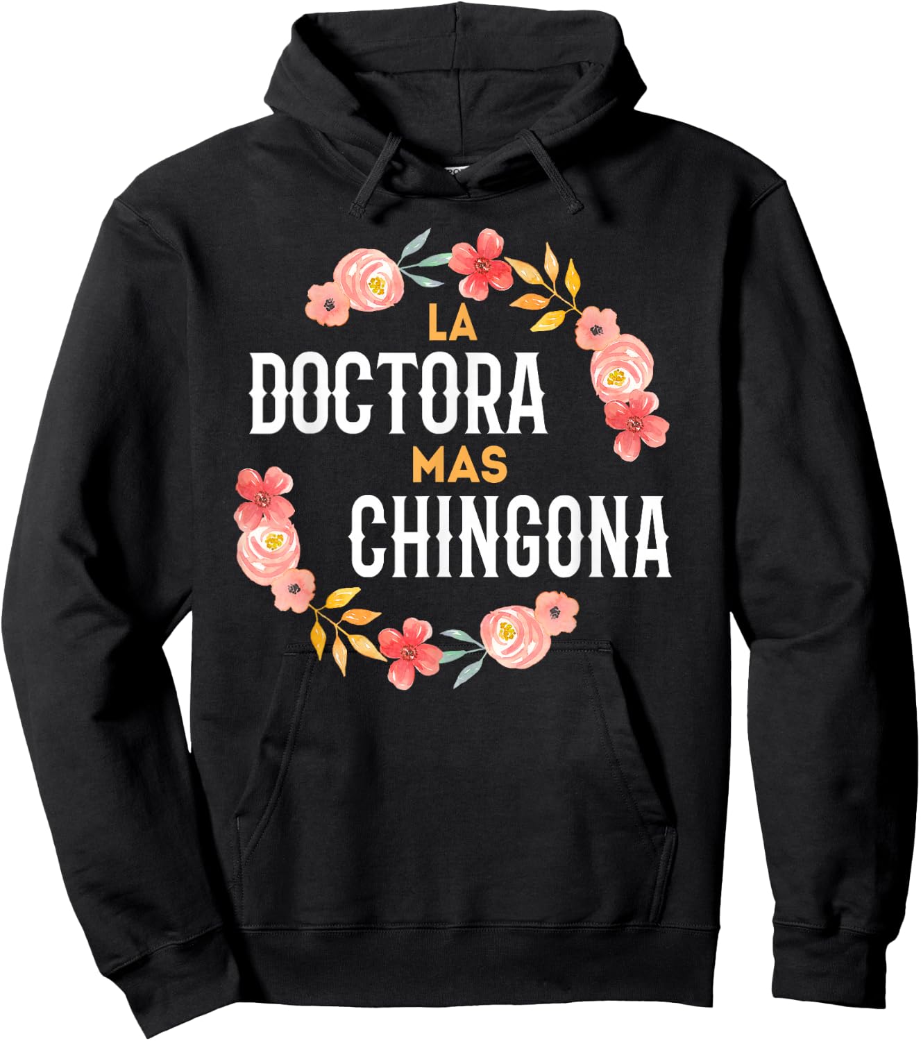 La Doctora Mas Chingona Spanish Female Doctor Floral Arch Hoodie - Hoodie | Black