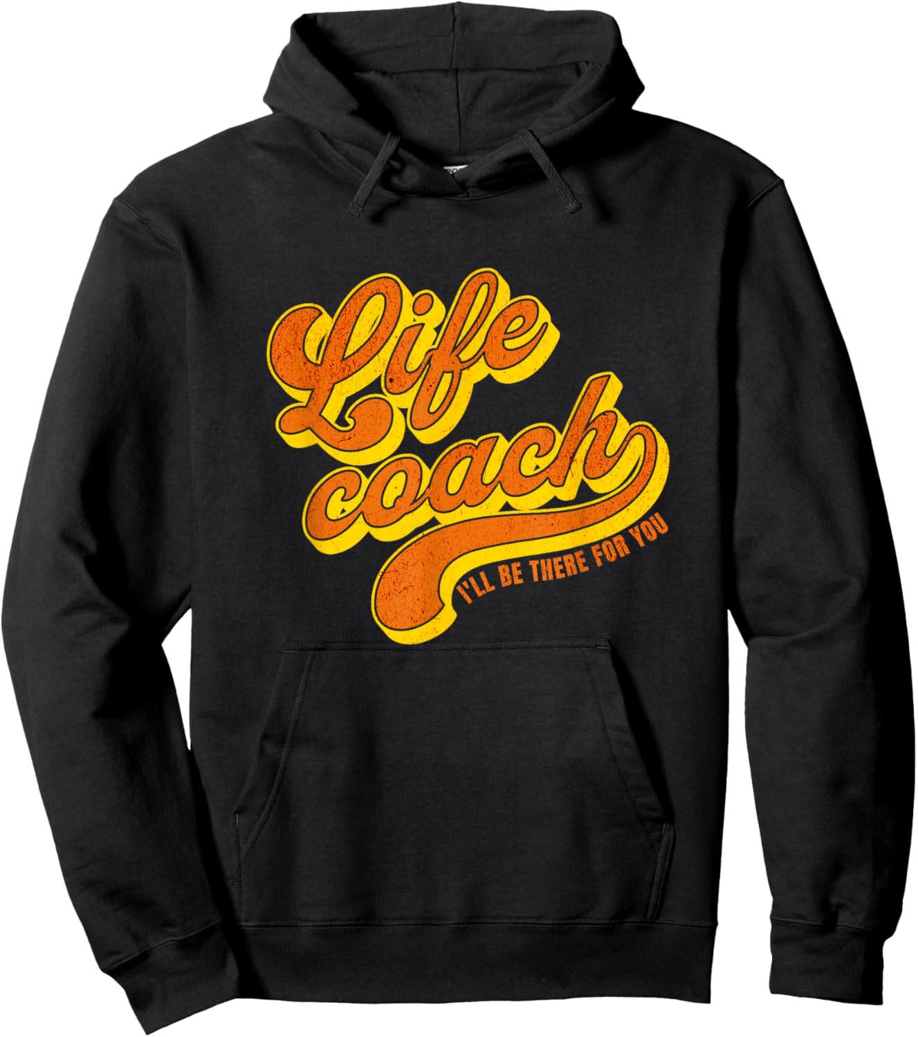 Life Coach I'll Be There For You Personal Mentor Hoodie - Hoodie | Black