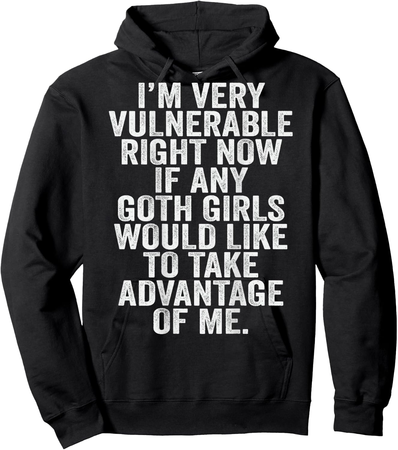 Im Very Vulnerable rn If Any Goth Girl Take Advantage Of Me Hoodie - Hoodie | Black