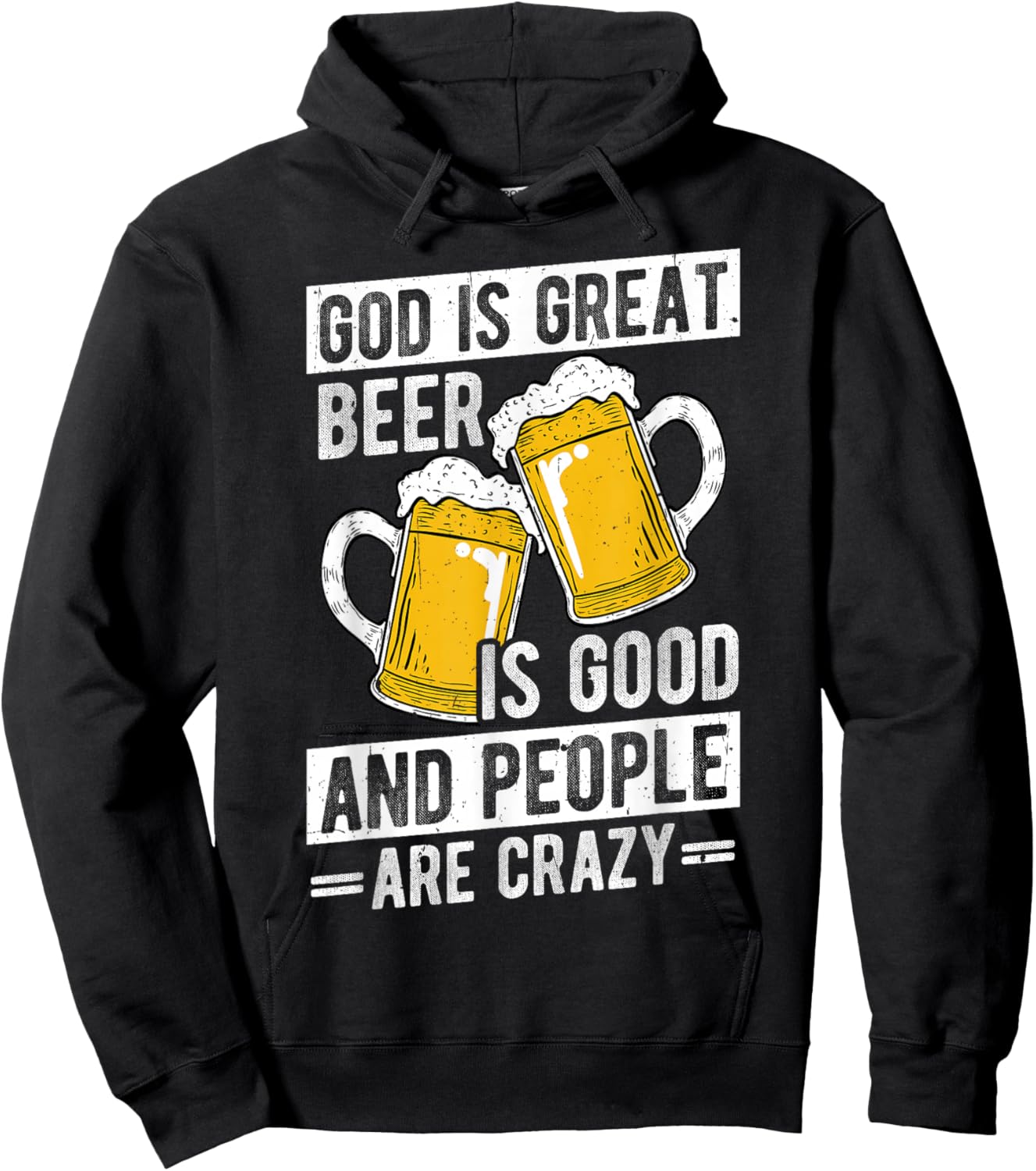 GOD IS GREAT Beer IS GOOD AND PEOPLE ARE CRAZY Beer Humor Hoodie - Hoodie | Black
