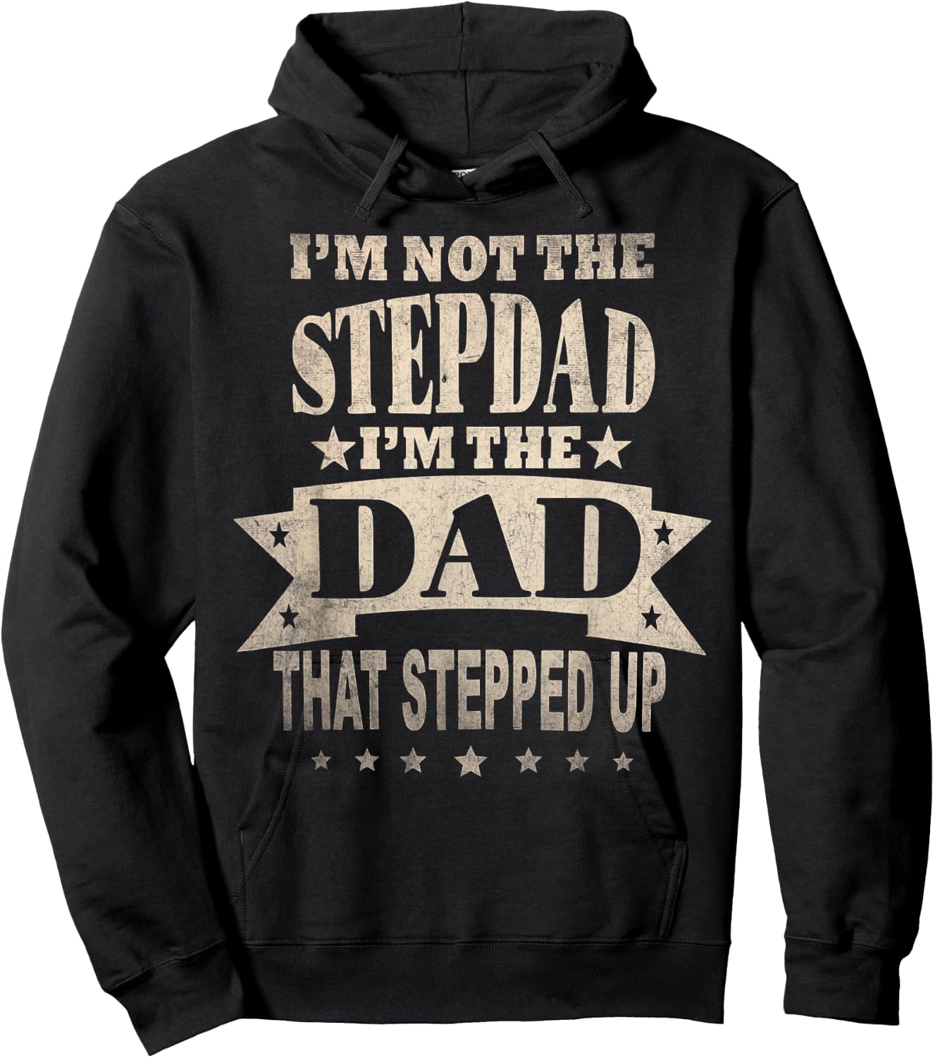 I'm Not The Step Dad I'm The Dad That Stepped Up Fathers Day Hoodie - Hoodie | Black
