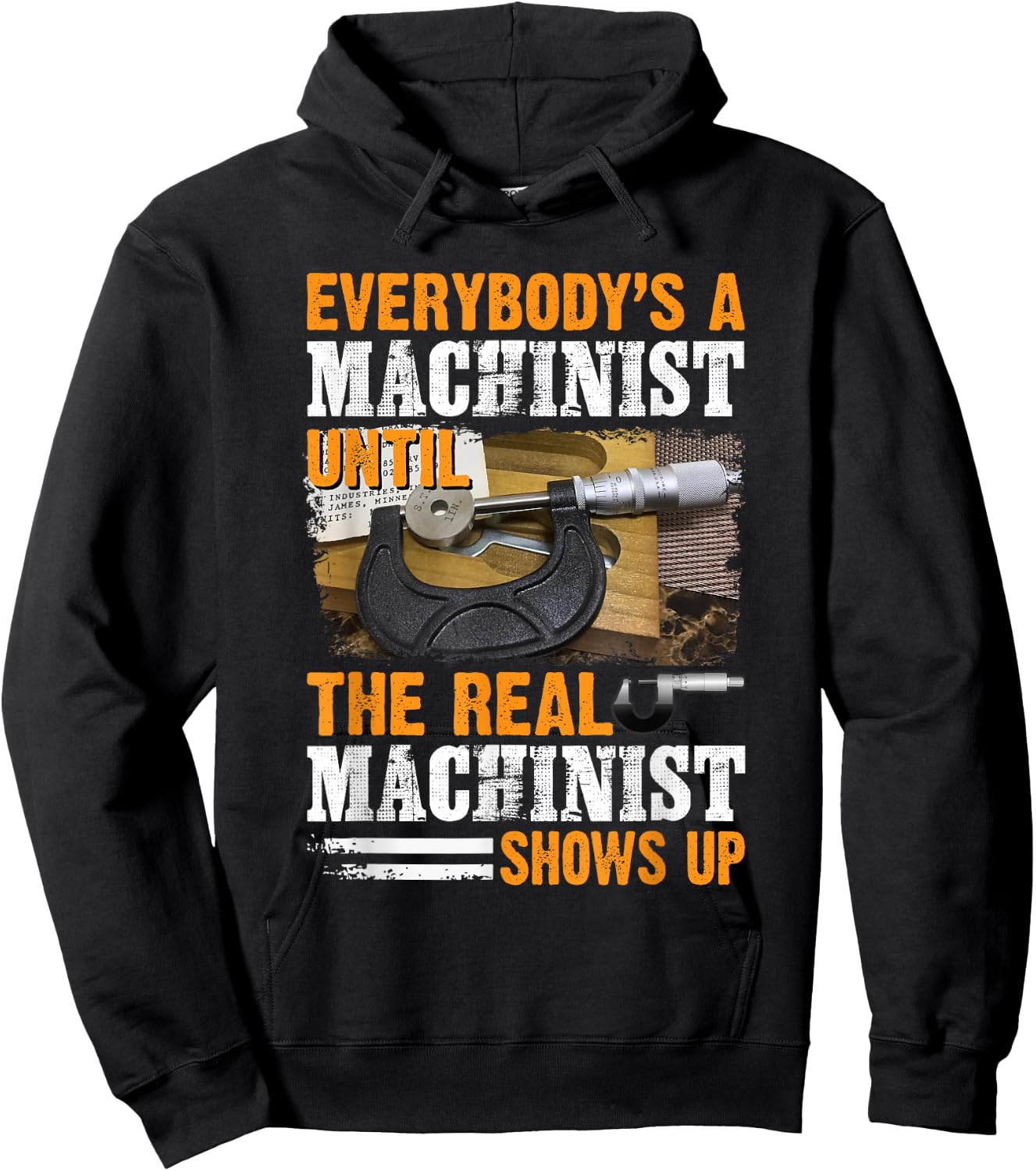 Everybody's A Machinist Until The Real Machinist Shows Up Hoodie - Hoodie | Black