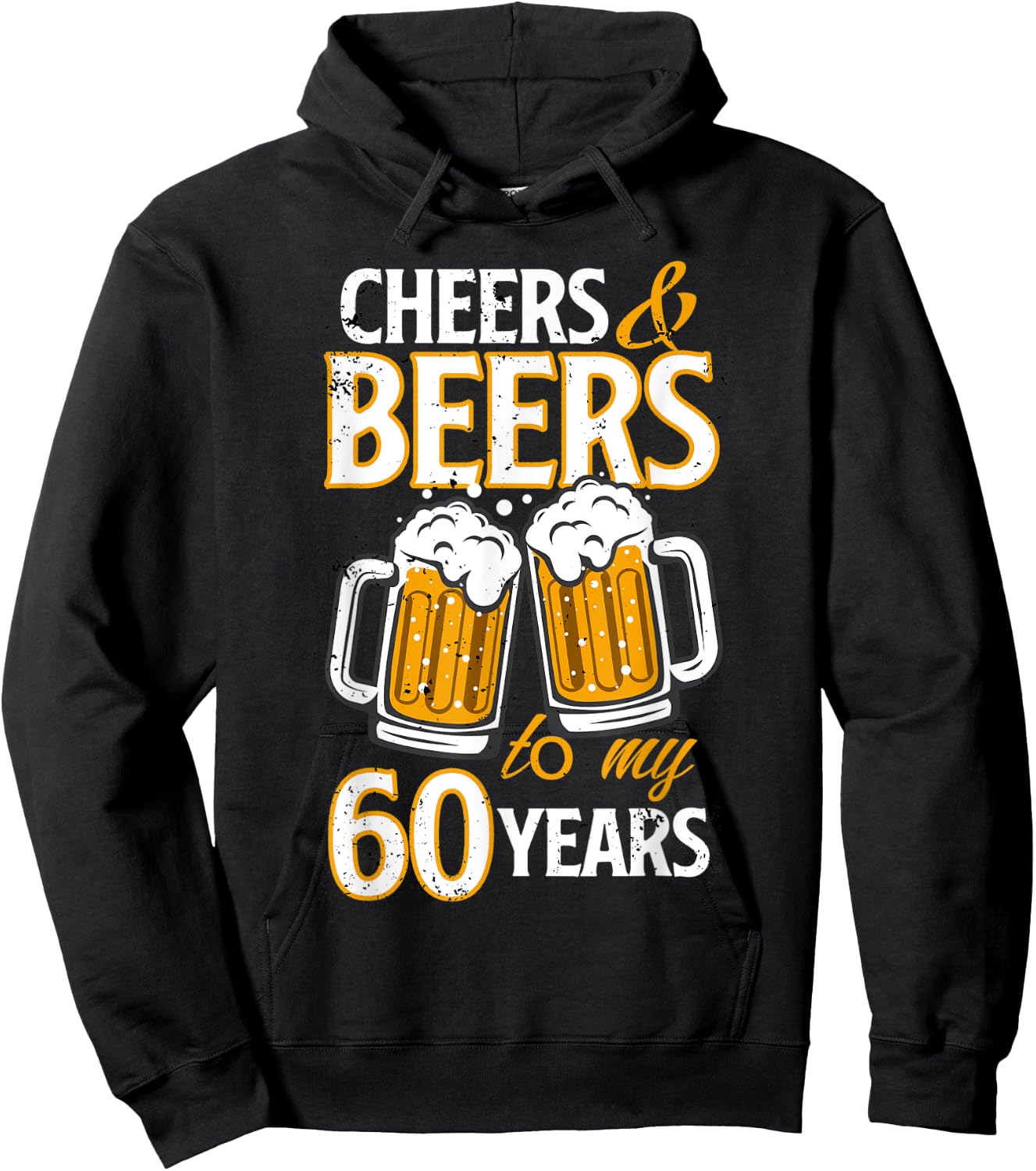 Cheers and Beers To My 60 Years Sixty Birthday Gift Hoodie - Hoodie | Black