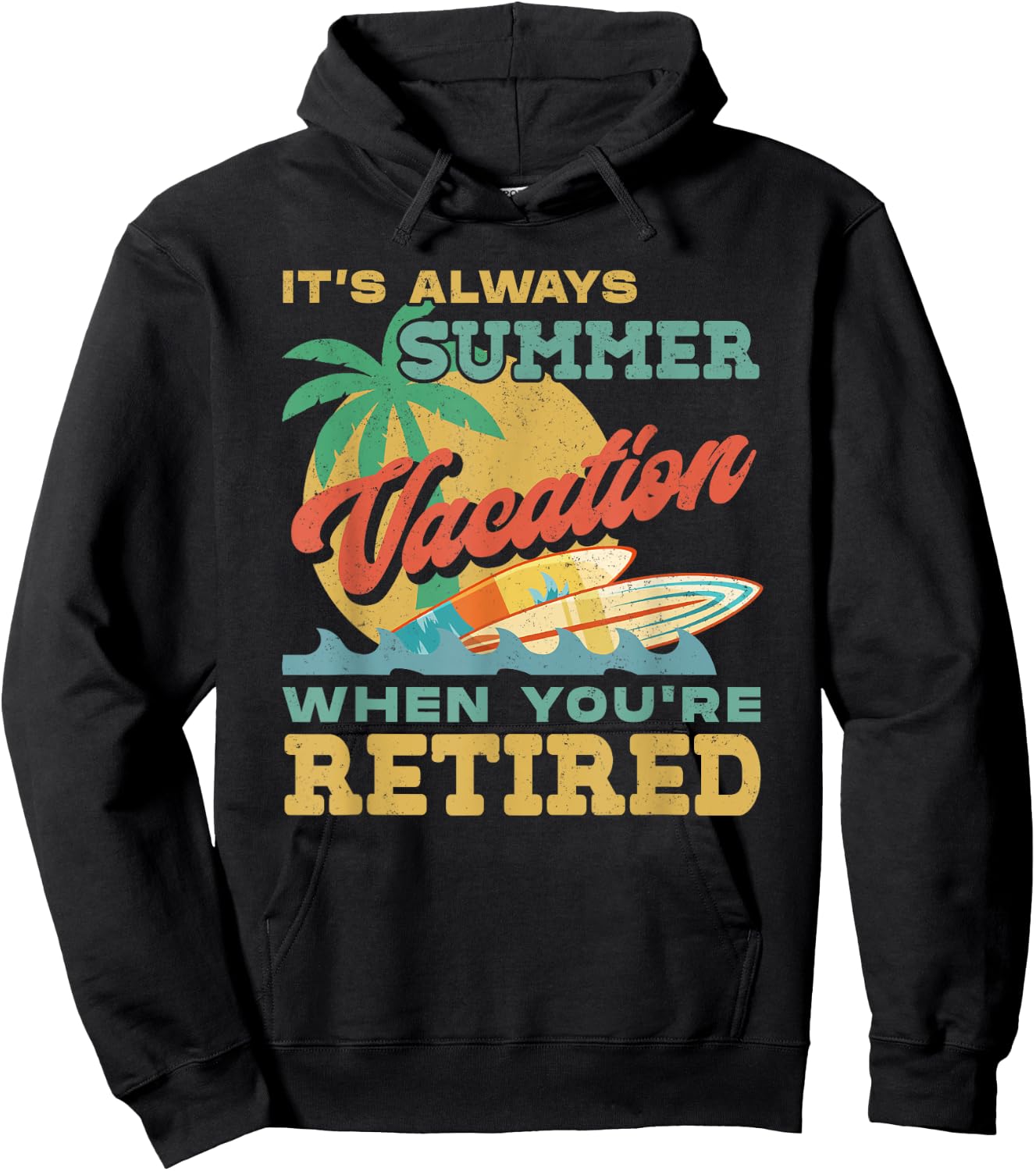 Retirement It's Always Summer Vacation When You're Retired Hoodie - Hoodie | Black