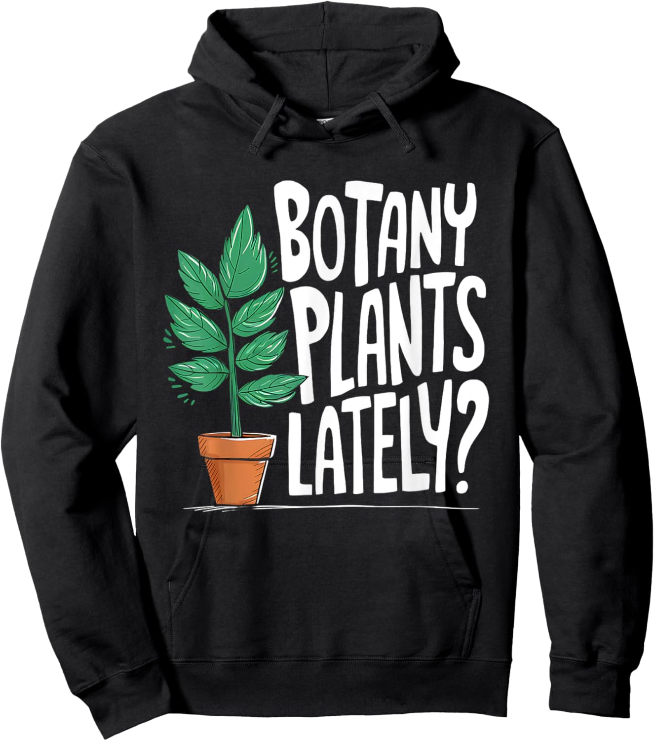 Funny Gardening Love Plant Lady Botany Plants Lately Hoodie - Hoodie | Black