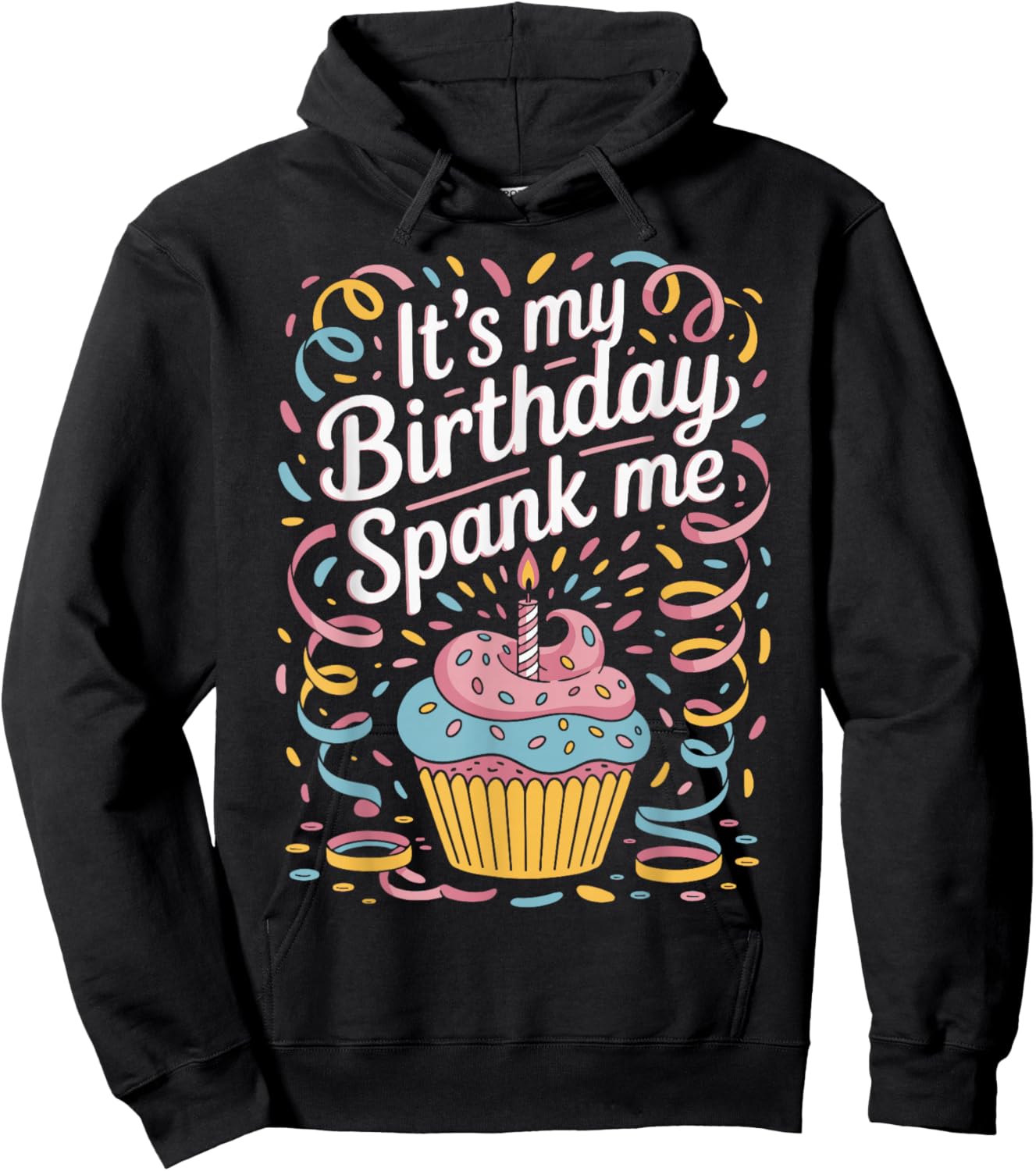 It's My Birthday Spank Me for Sarcastic Celebrants Hoodie - Hoodie | Black
