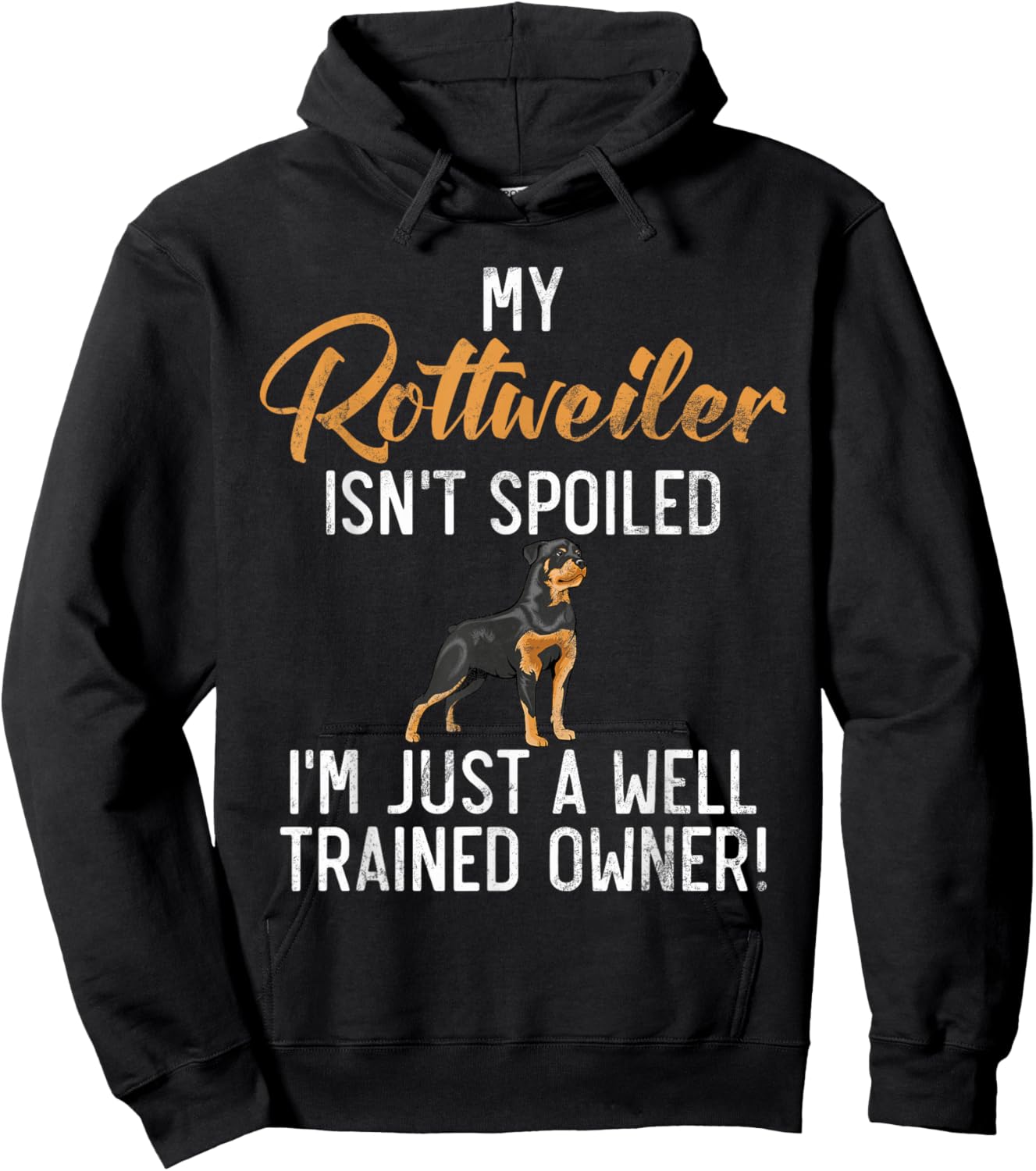 My Rottweiler isnt spoiled im a well trained Owner Rottie Hoodie - Hoodie | Black
