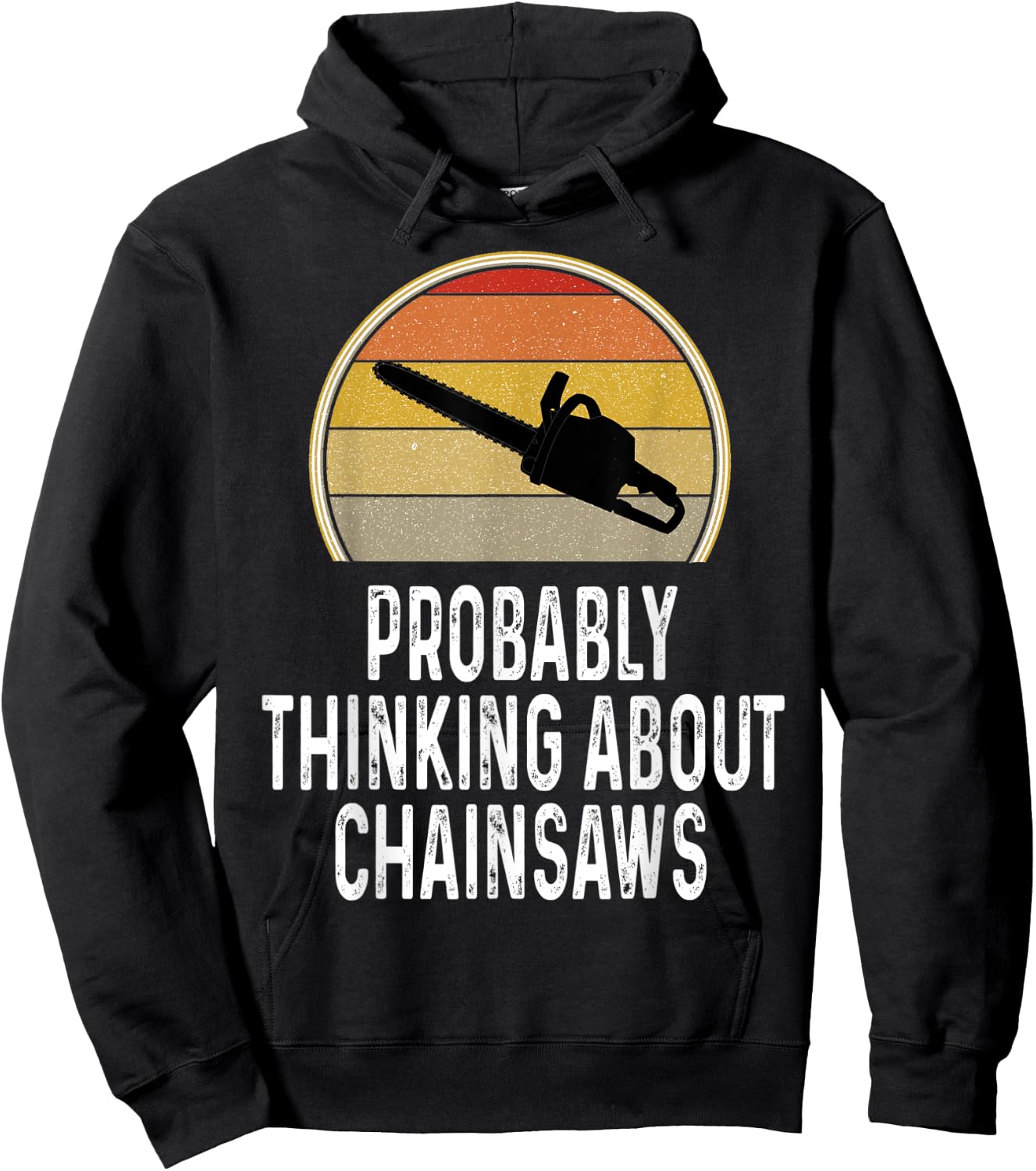 Funny Probably Thinking About Chainsaws Lumberjack Logger Hoodie - Hoodie | Black