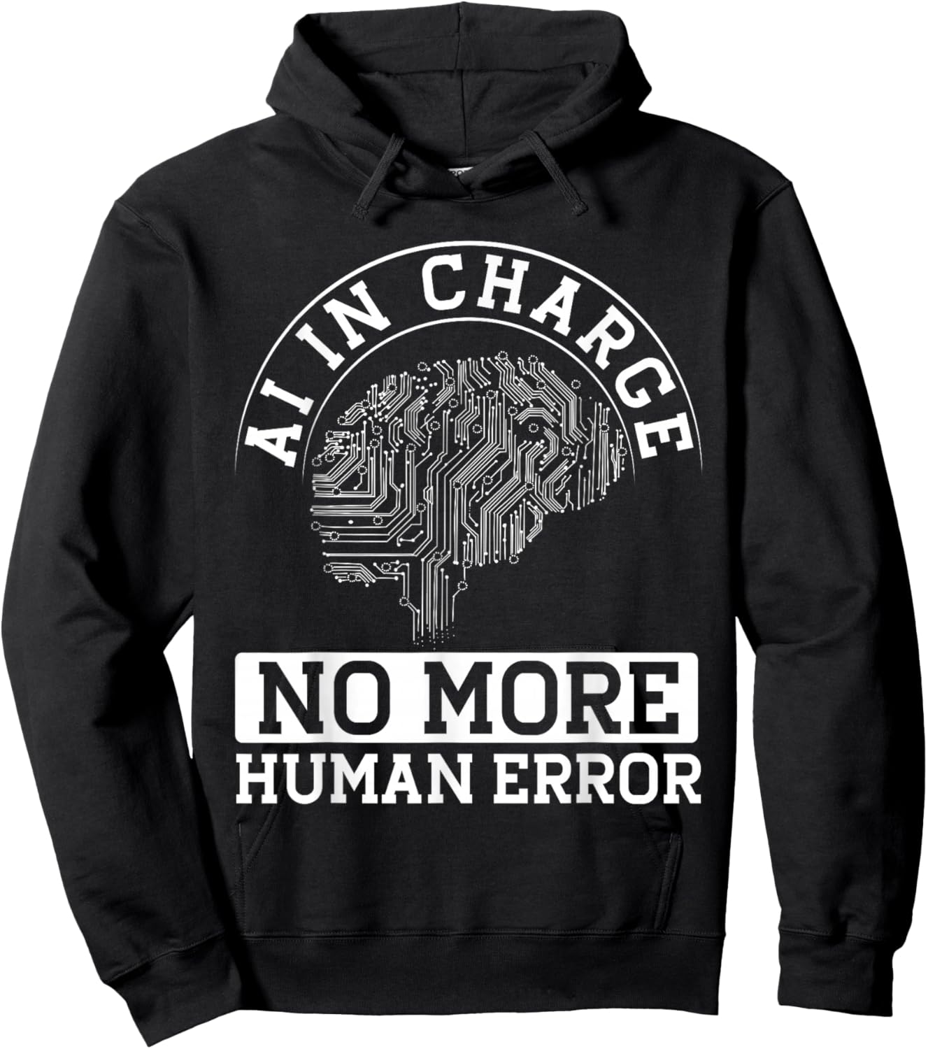 Ai In Charge No More Human Error Hoodie - Hoodie | Black