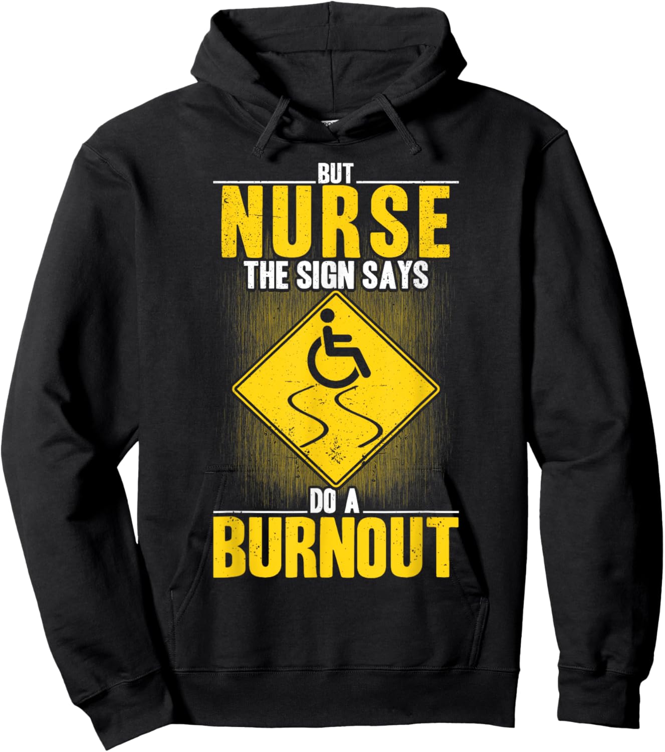 But Nurse The Signs Says Do A Burnout PWD Wheelchair Hoodie - Hoodie | Black