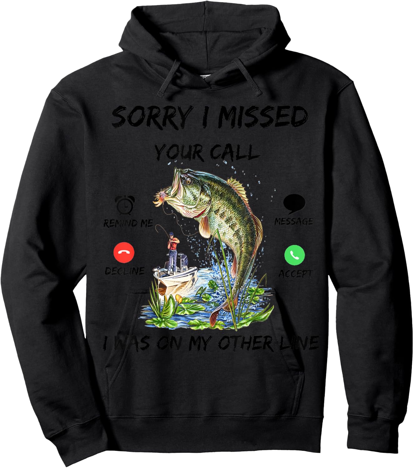 Sorry I Missed Your Call Was On Other Line Bass Fish Fishing Hoodie - Hoodie | Black