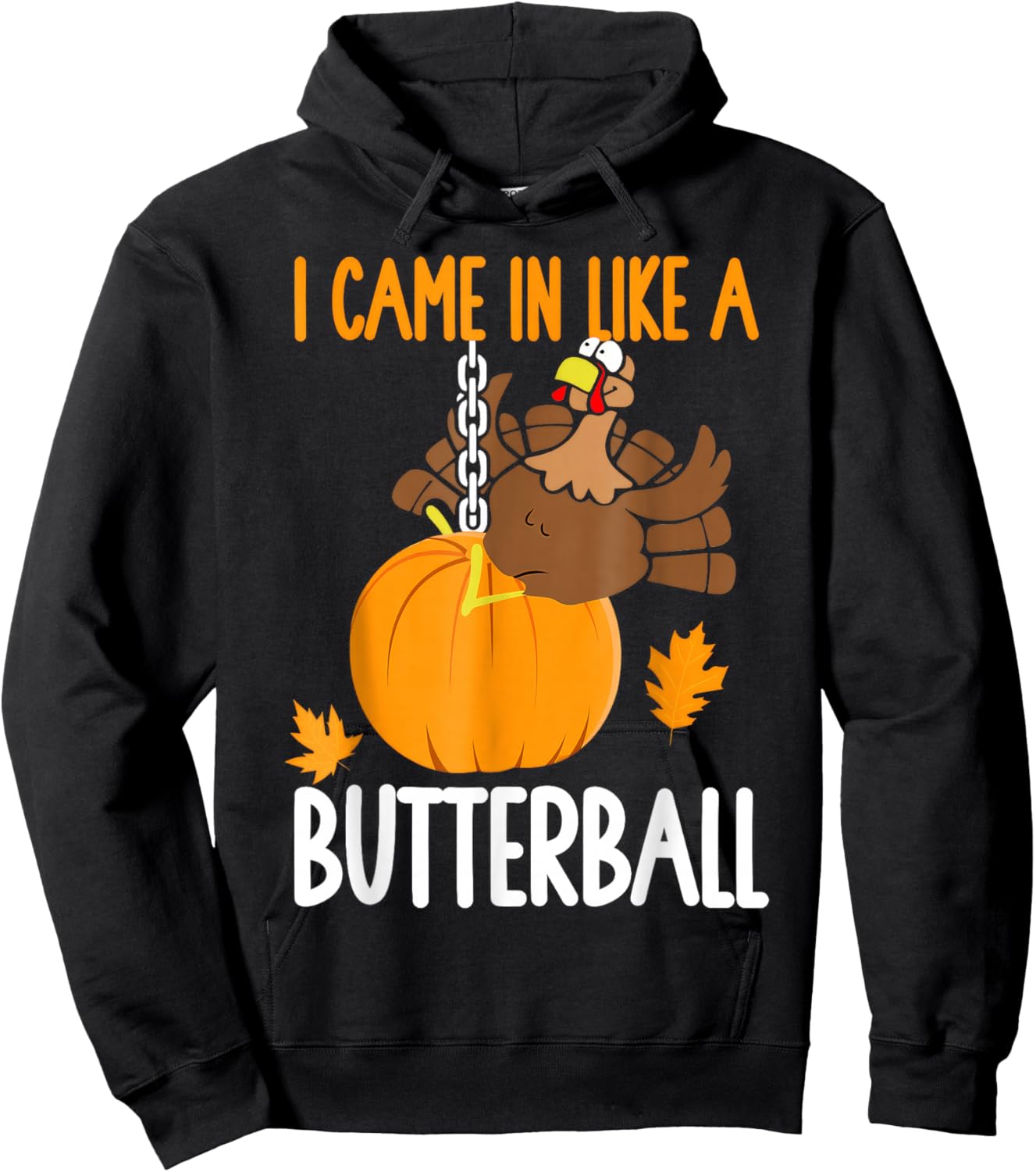I Came in Like A Butterball Thanksgiving Hoodie - Hoodie | Black