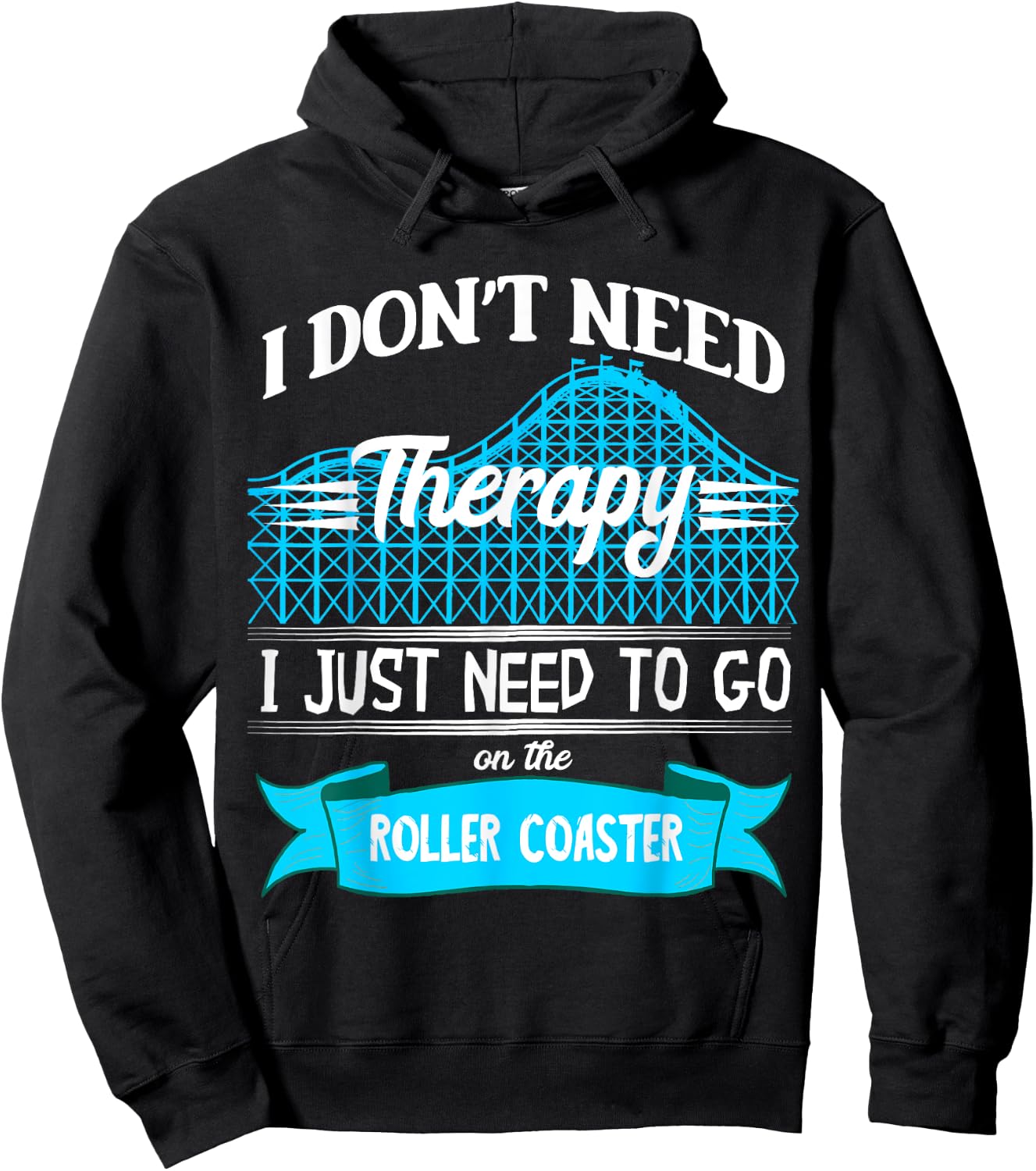 I Don't Need Therapy I Just Need To Go On The Roller Coaster Hoodie - Hoodie | Black
