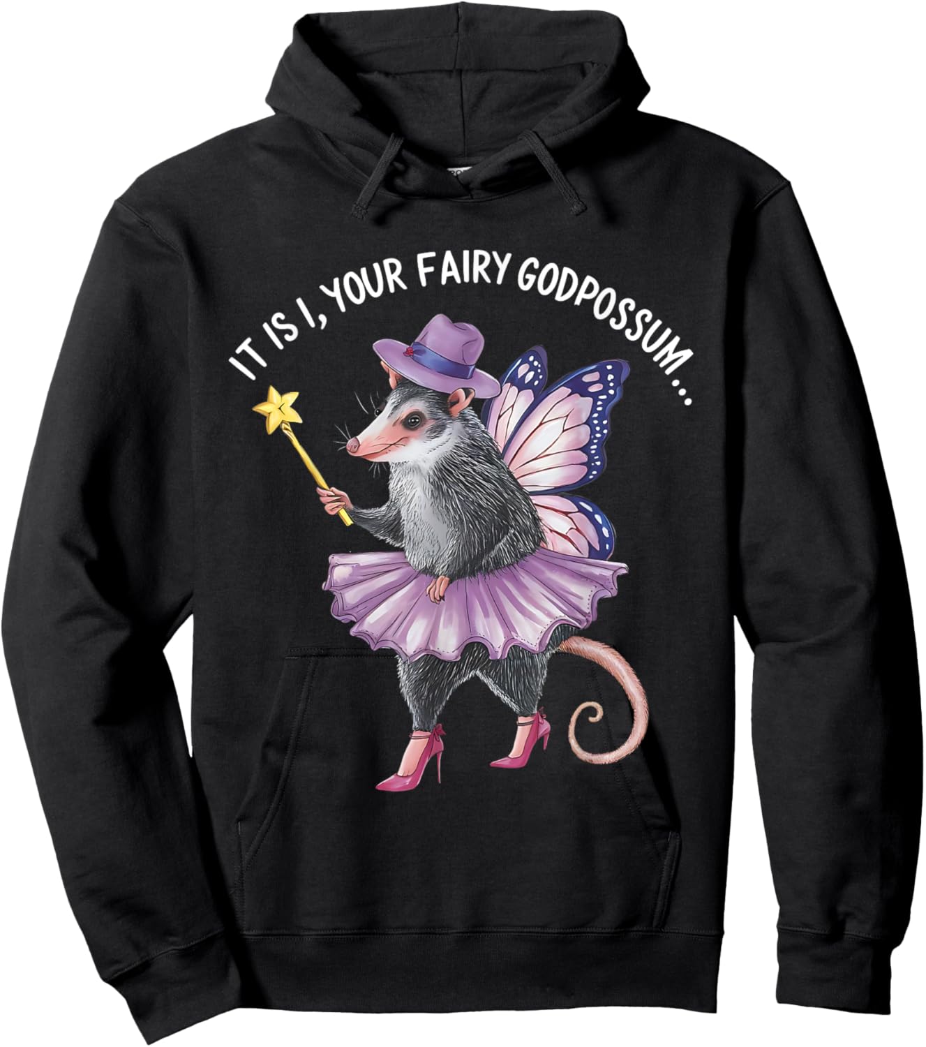It Is I Your Fairy Godpossum Funny gifts men women Hoodie - Hoodie | Black