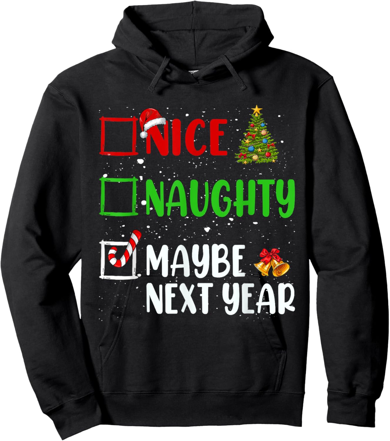 Nice Naughty Maybe Next Year Christmas List Holiday Xmas Hoodie - Hoodie | Black