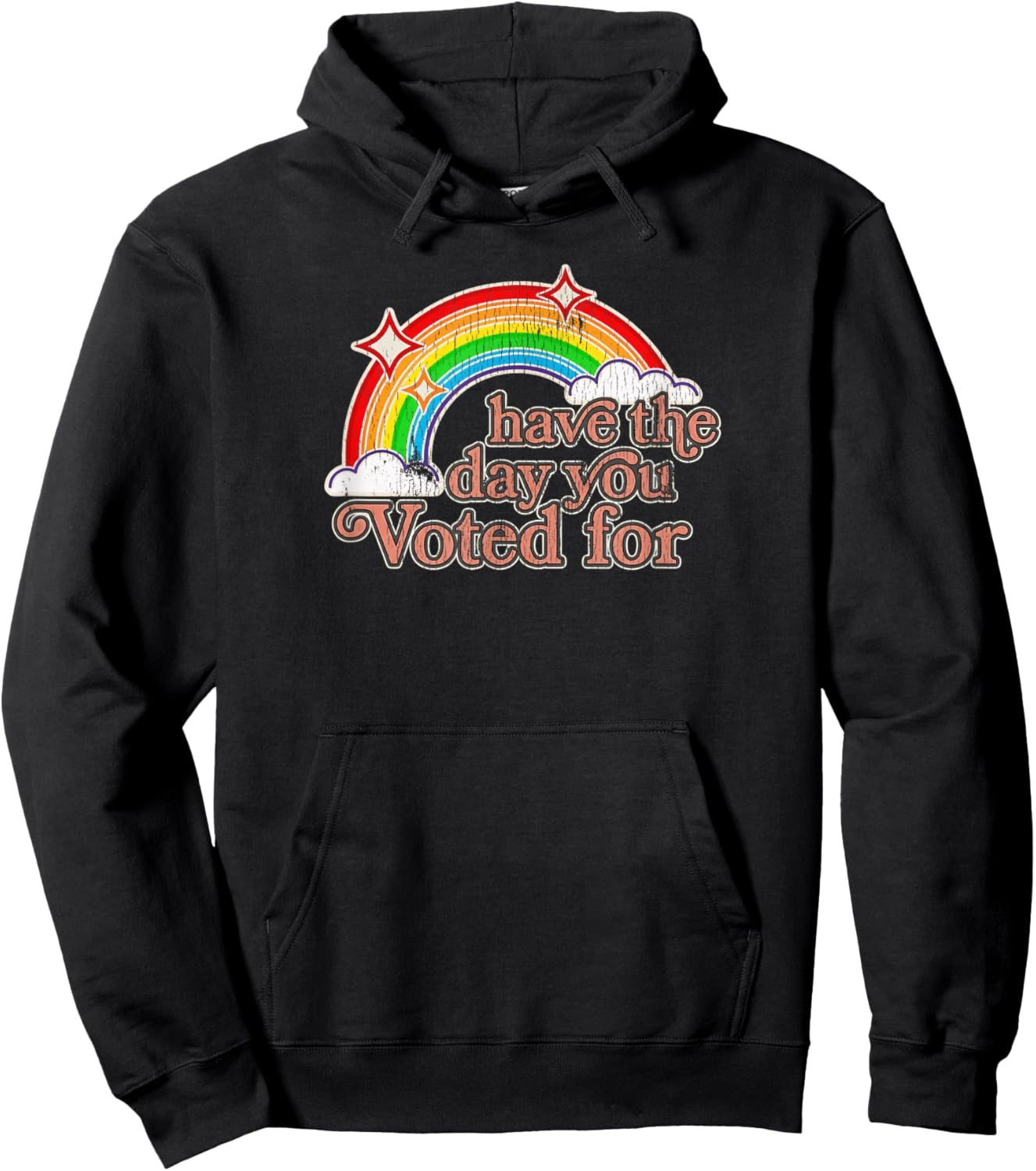 Have The Day You Voted for | Funny Political - Sarcastic Ret Hoodie - Hoodie | Black