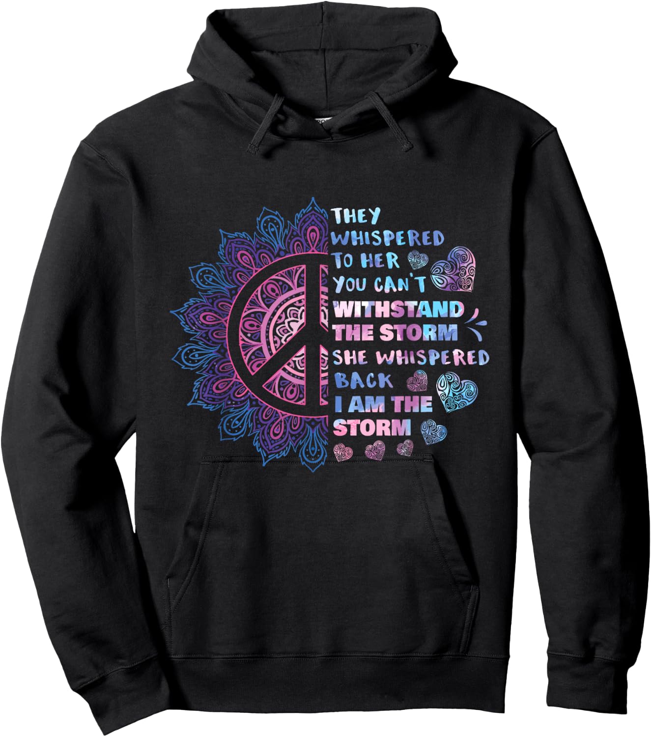 They Whispered To Her You Can't Withstand The Storm - Peace Hoodie - Hoodie | Black